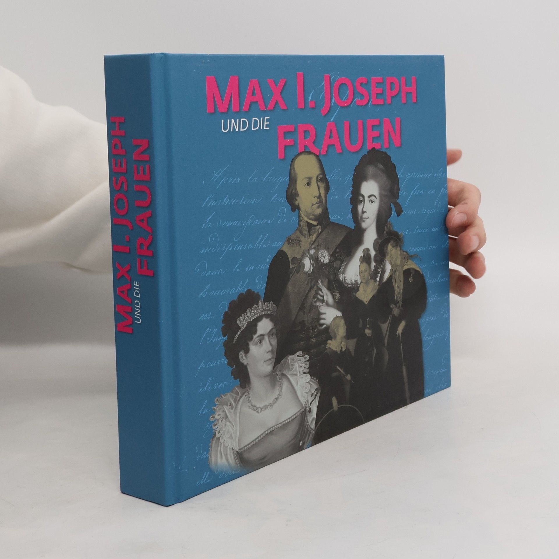Auteurscollectief Ausstellungskataloge der staatlichen Archive Bayerns: Max I. Joseph und die Frauen