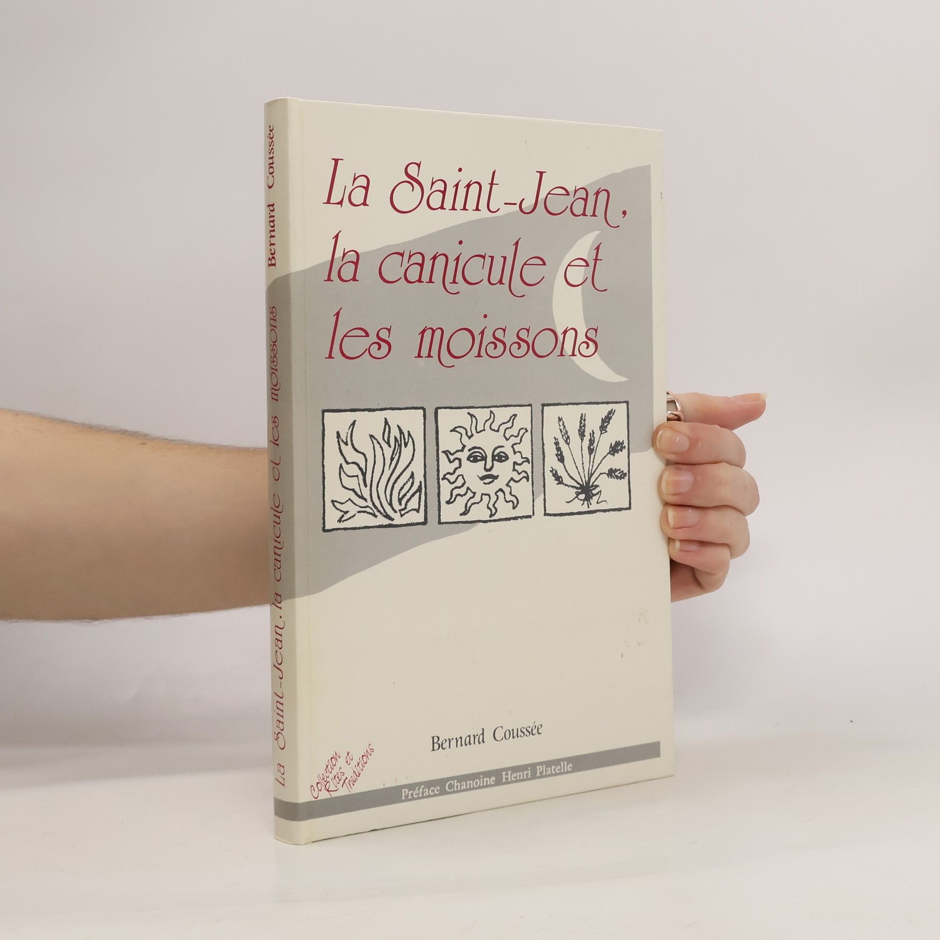 Bernard Coussée Collection Rites et Traditions: La Saint-Jean, la canicule et les moissons