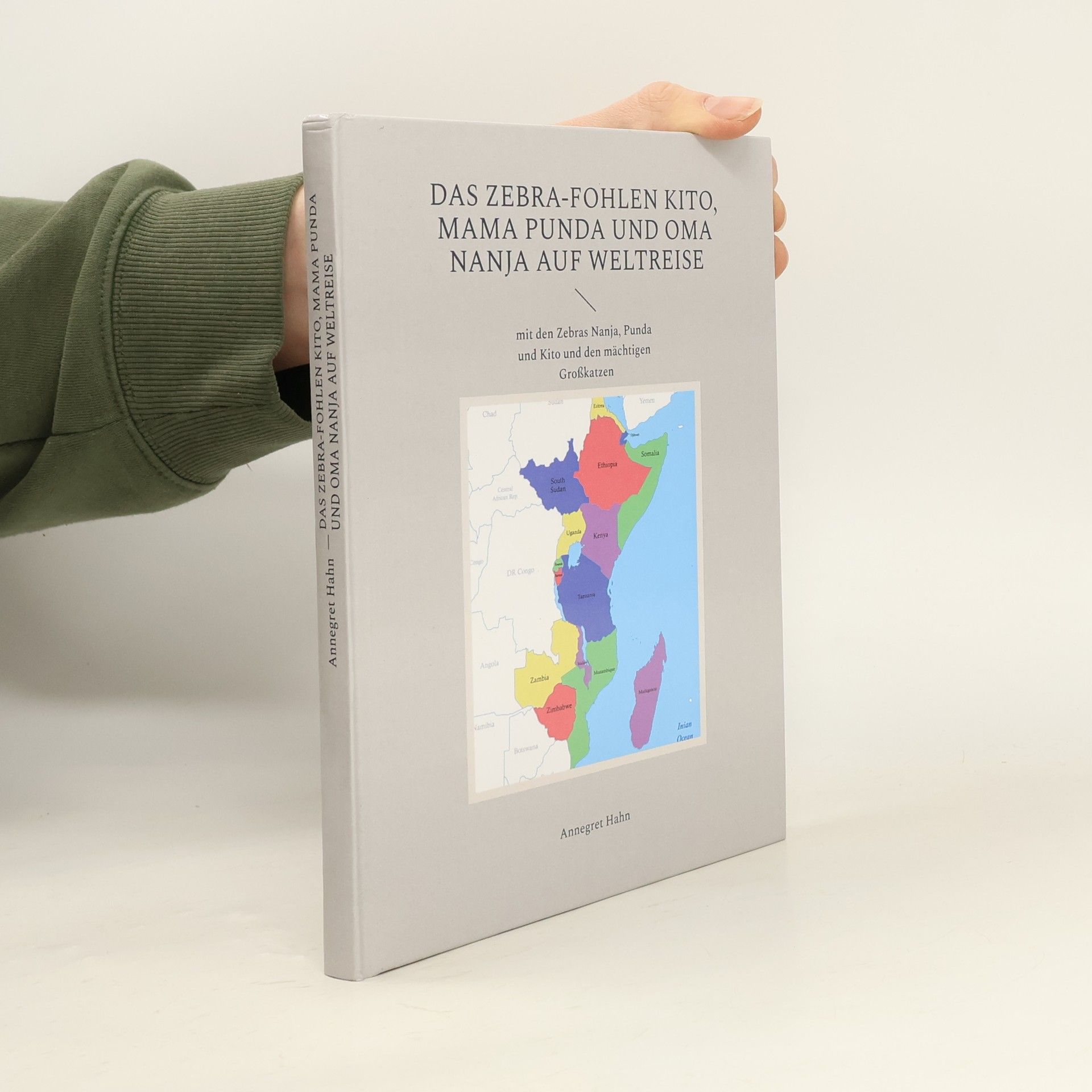 Annegret Hahn Das Zebra-Fohlen Kito, Mama Punda und Oma Nanja auf Weltreise