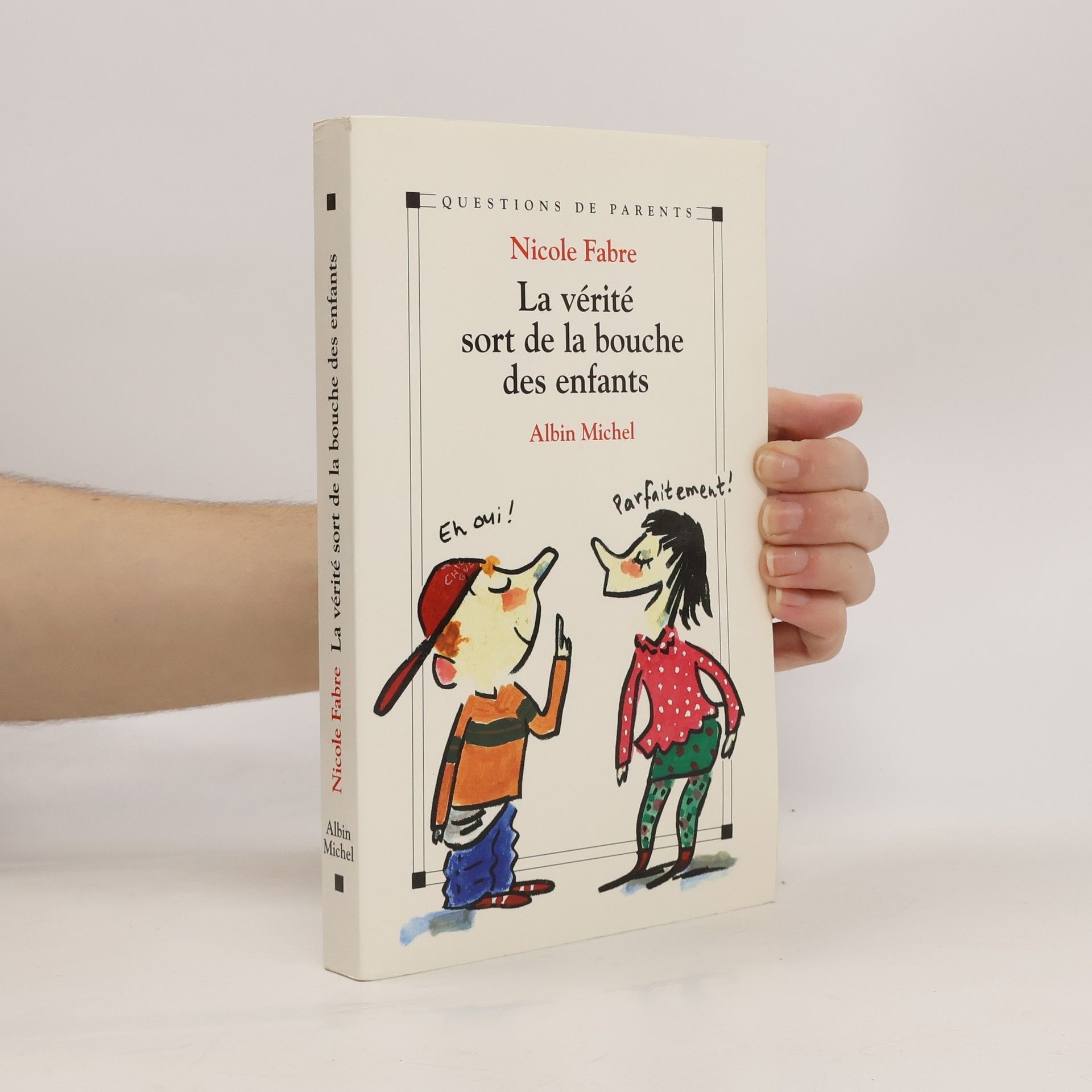 Nicole Fabre Questions de parents: La vérité sort de la bouche des enfants