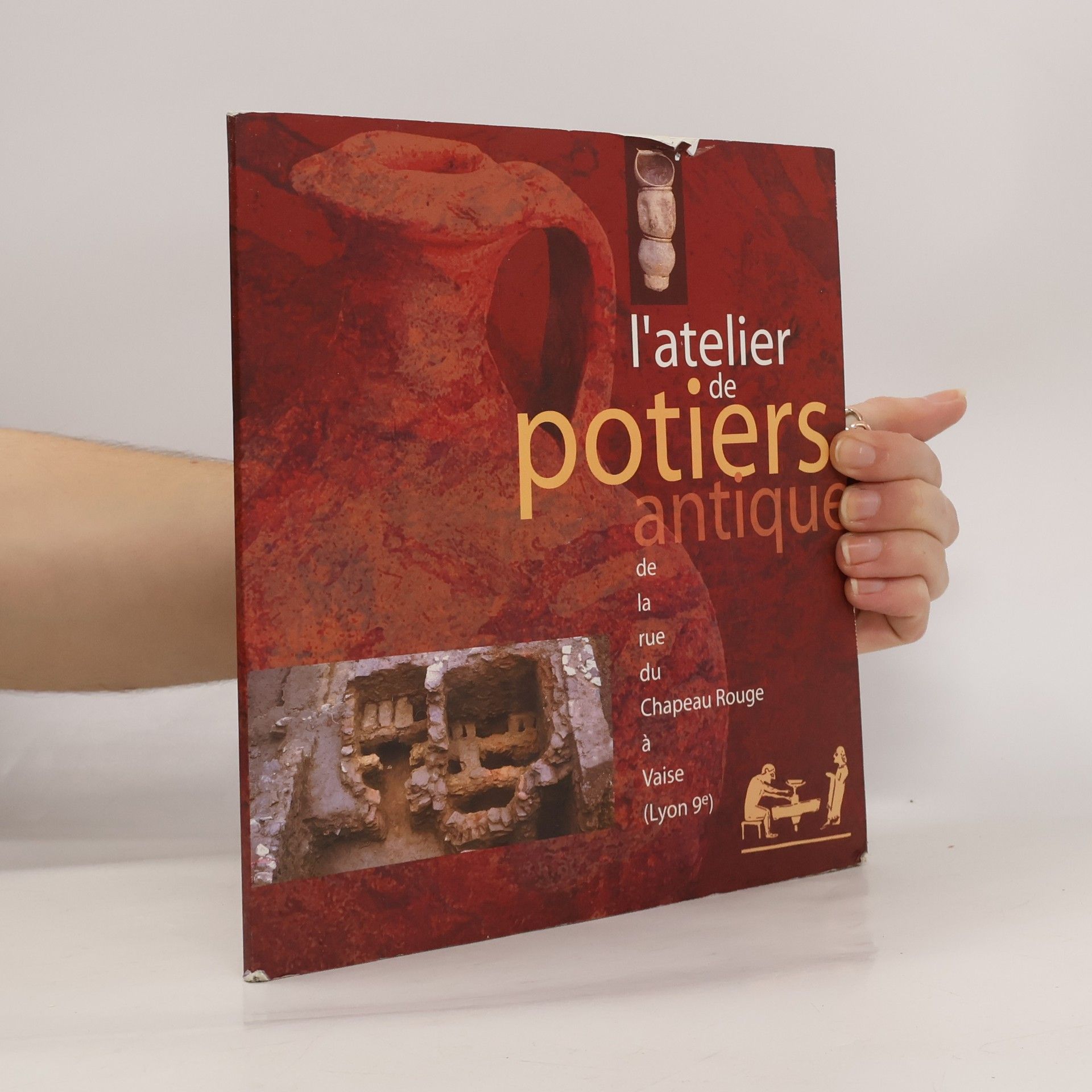 Armand Desbat L'atelier de potiers antique de la rue du Chapeau Rouge à Vaise (Lyon 9e)