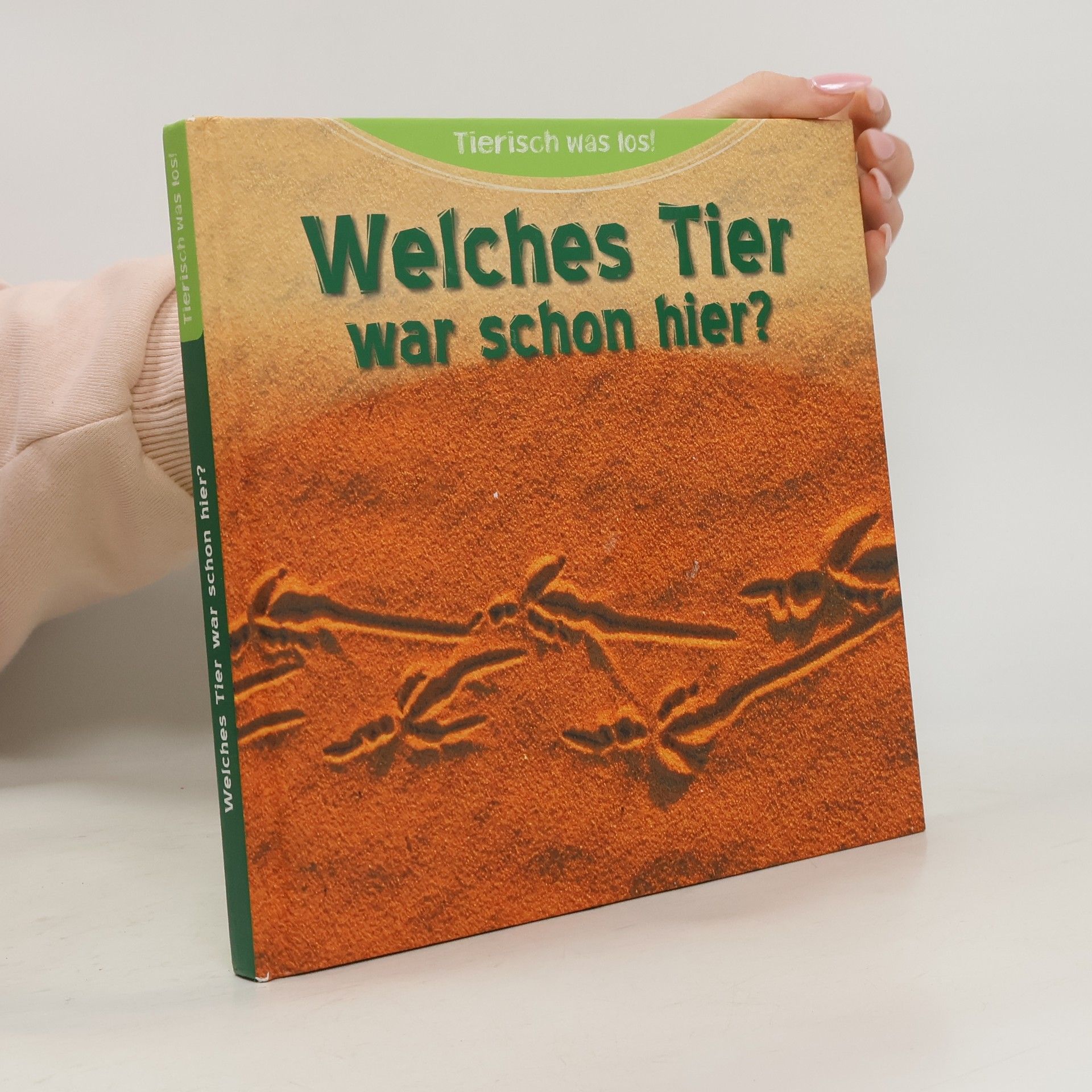 Autorenkollektiv Welches Tier war schon hier?