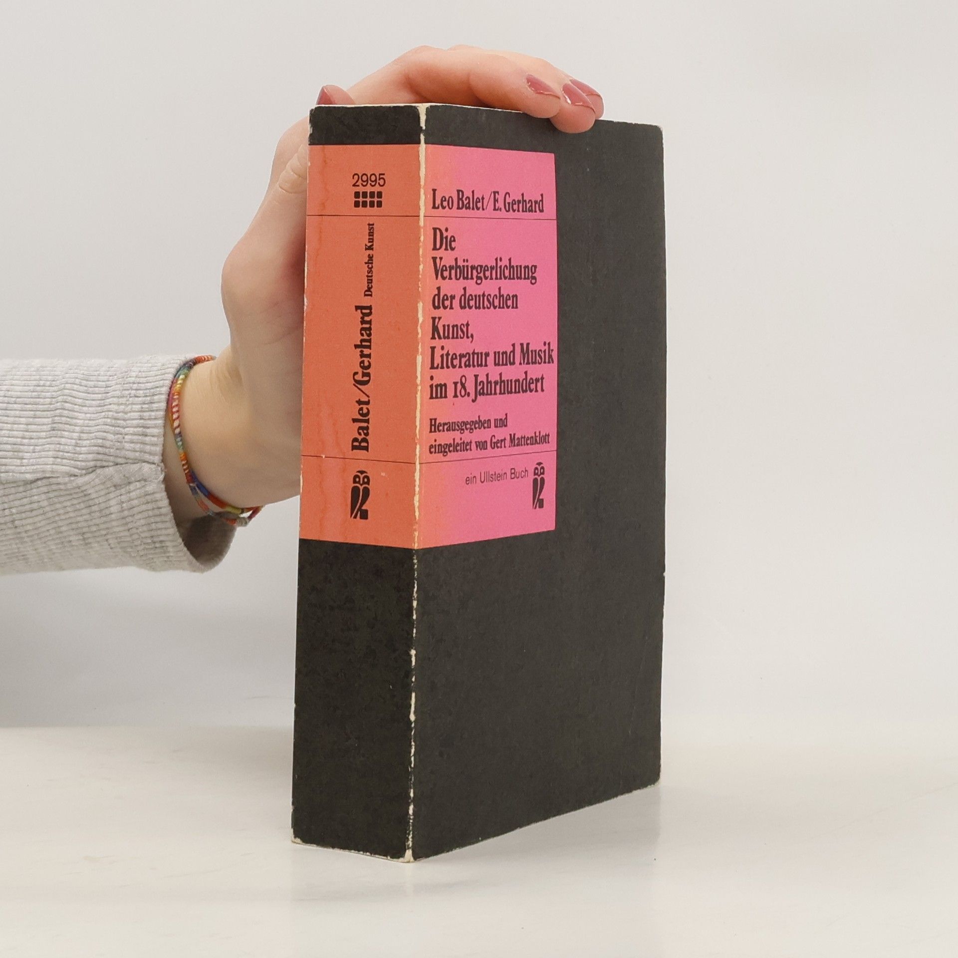 Leo Balet Die Verbürgerlichung der deutschen Kunst, Literatur und Musik im 18. [achtzehnten] Jahrhundert