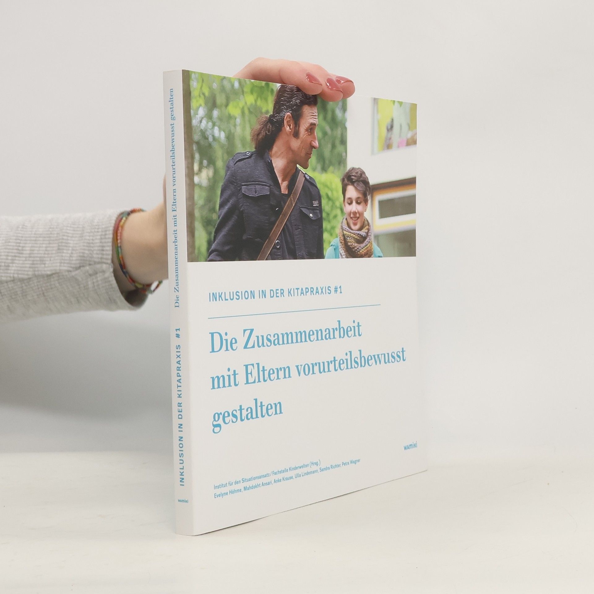 Evelyne Höhme Inklusion in der Kita-Praxis - 1: Die Zusammenarbeit mit Eltern vorurteilsbewusst gestalten