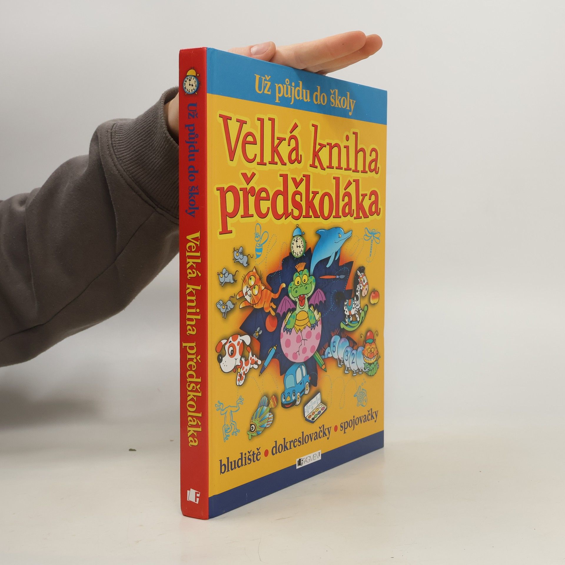 Autorenkollektiv Velká kniha předškoláka: Už půjdu do školy: Bludiště, dokreslovačky, spojovačky