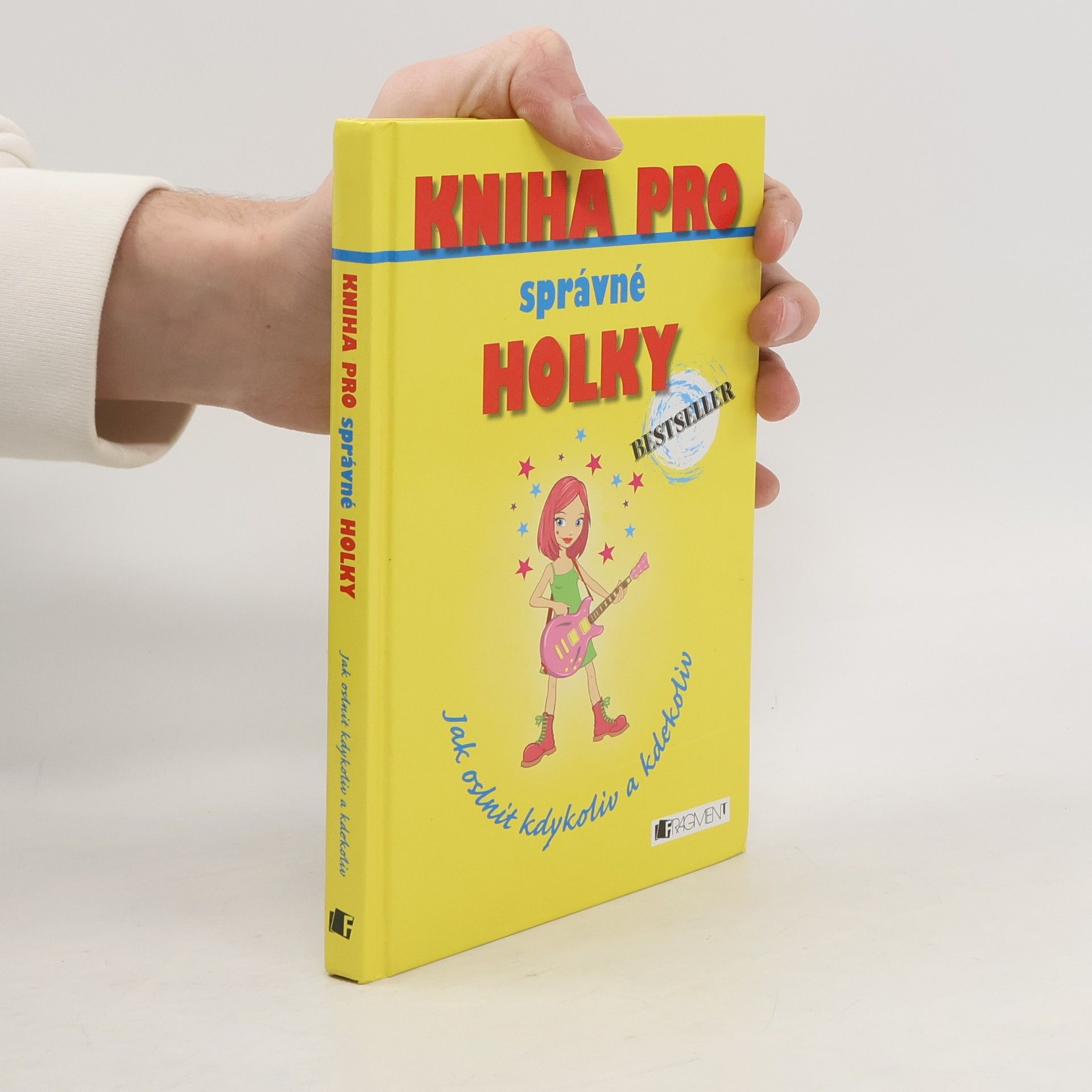 Kniha pro správné holky. Jak oslnit kdykoliv a kdekoliv