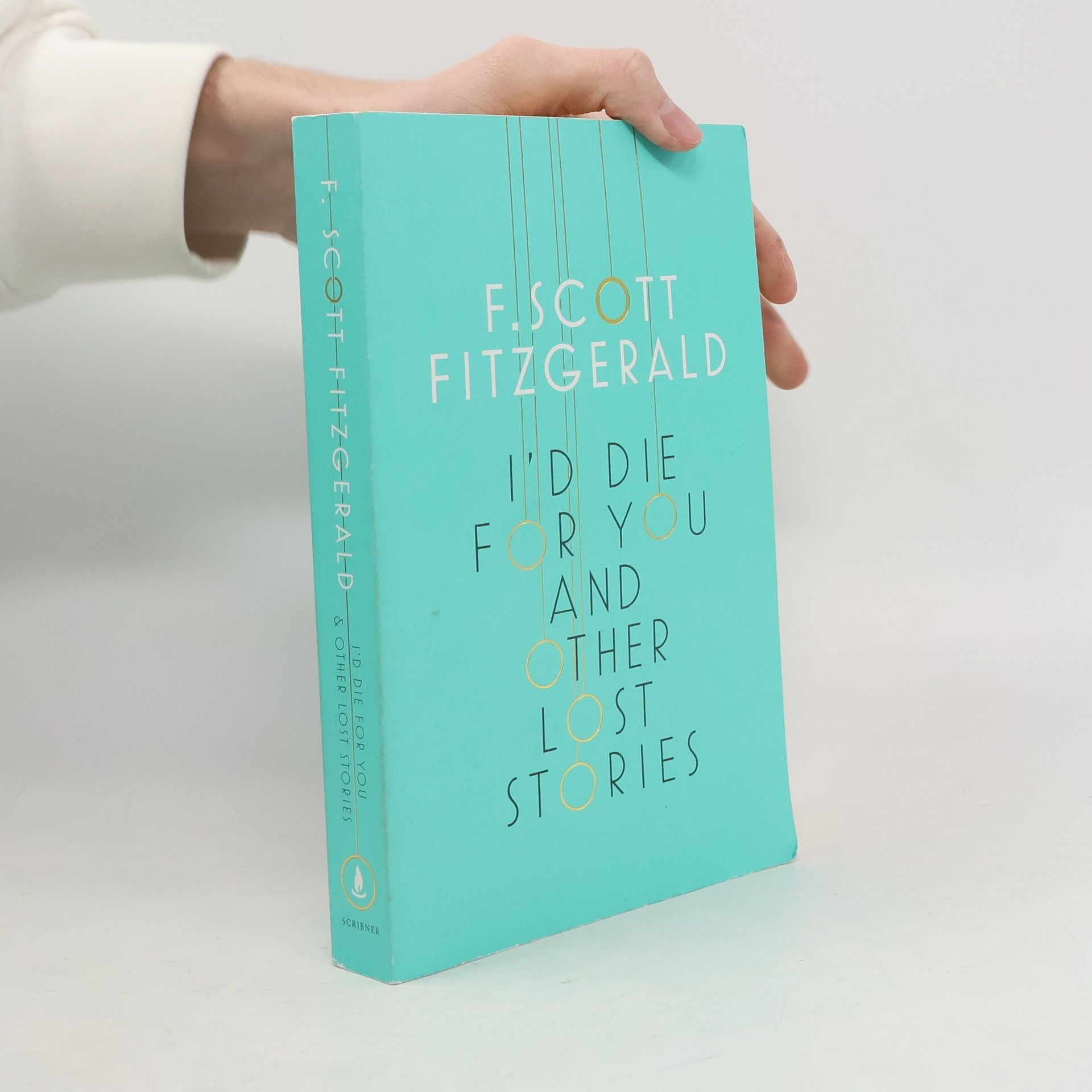 Francis Scott Fitzgerald I'd die for you and other lost stories
