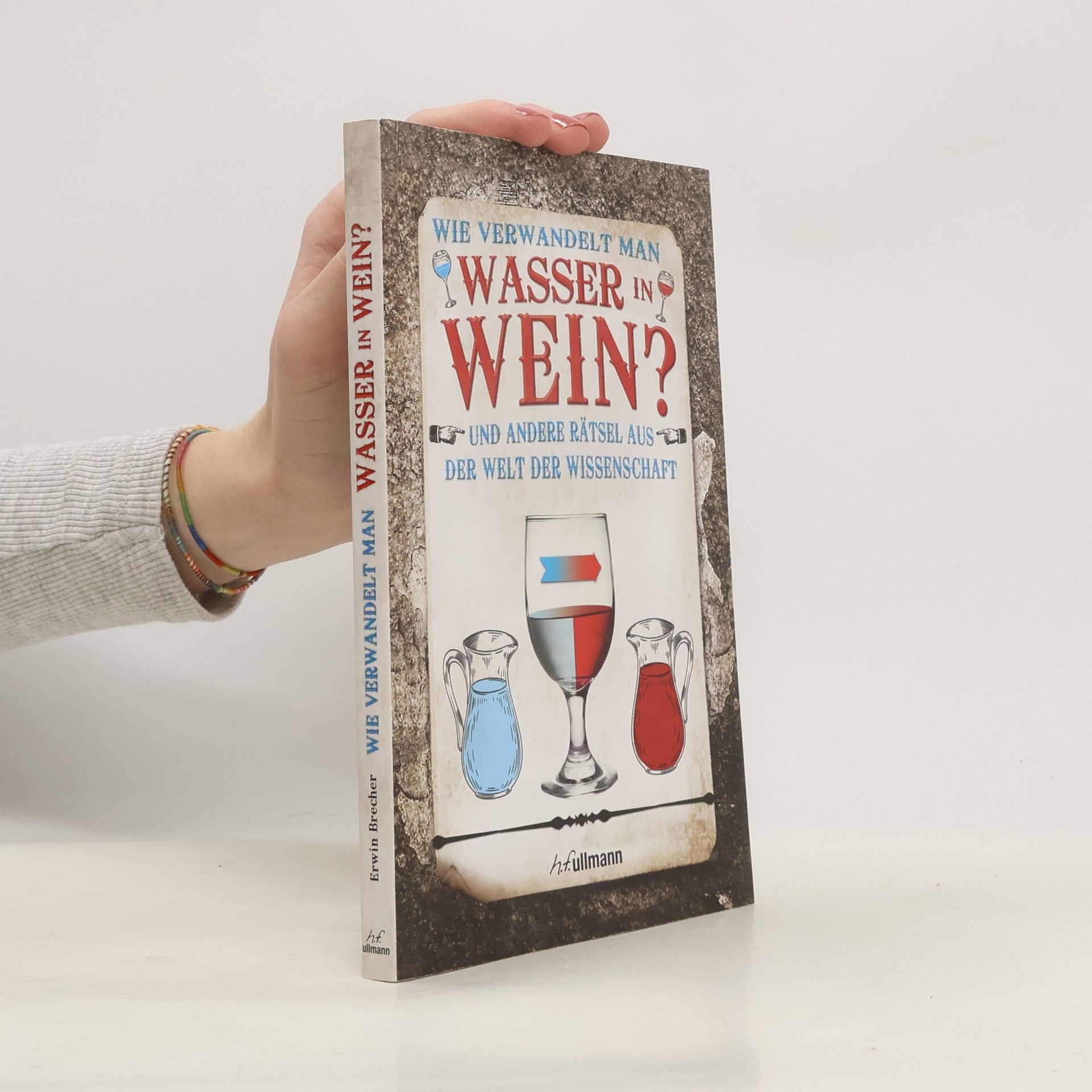 Erwin Brecher Wie verwandelt man Wasser in Wein?