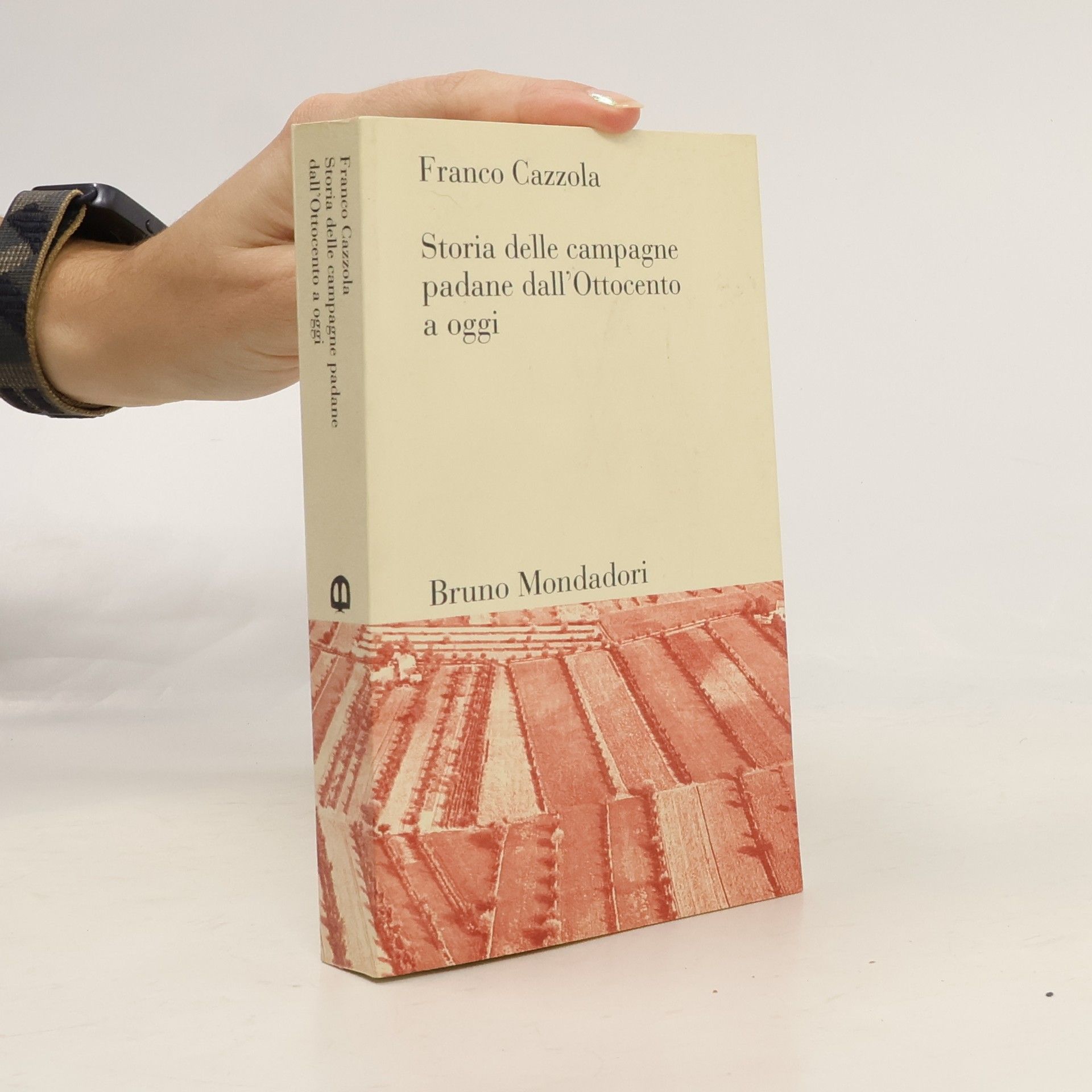 Franco Cazzola Testi e pretesti: Storia delle campagne padane dall'Ottocento a oggi