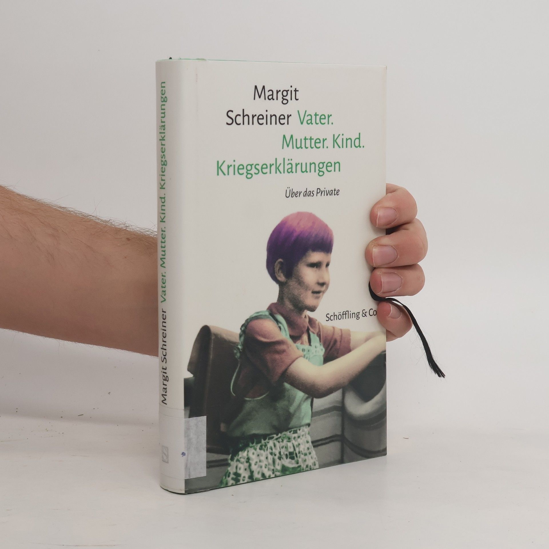 Margit Schreiner Vater, Mutter, Kind, Kriegserklärungen : über das Private