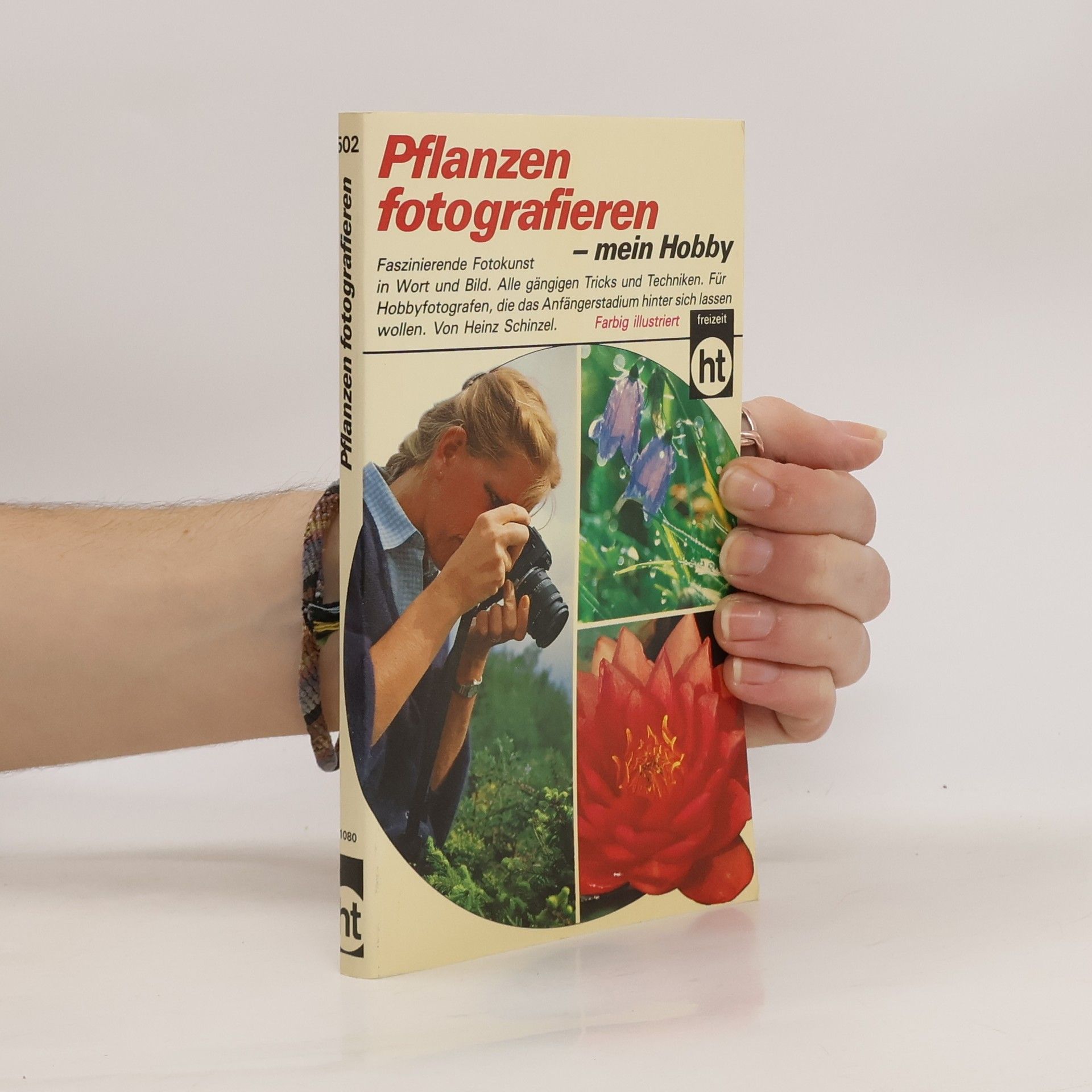 Heinz Schinzel Pflanzen fotografieren - mein Hobby