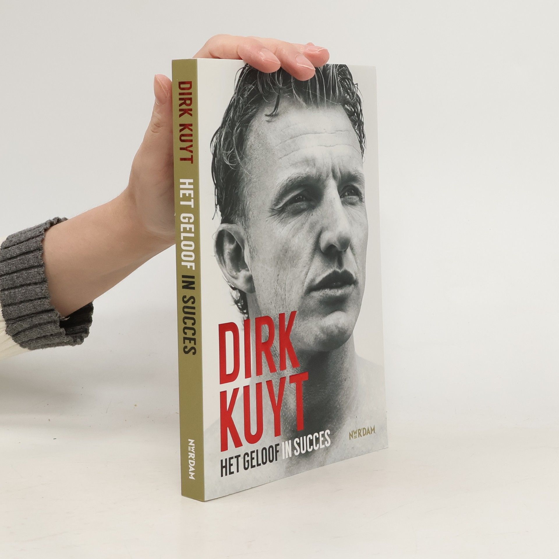 Dirk Kuyt Dirk Kuyt. Het geloof in succes