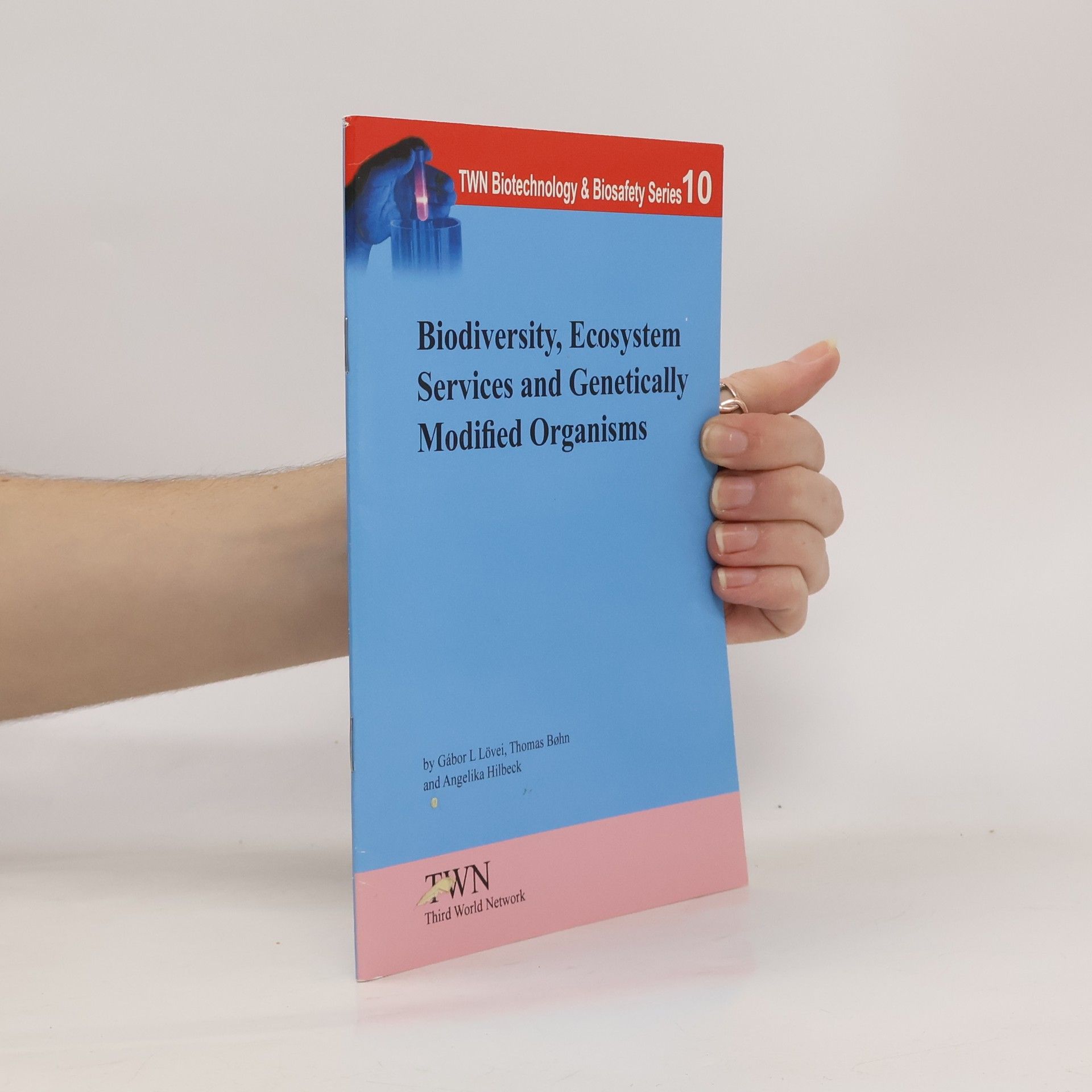 Gábor L. Lövei TWN Biotechnology & Biosafety Series - 10: Biodiversity, Ecosystem Services and Genetically Modified Organisms