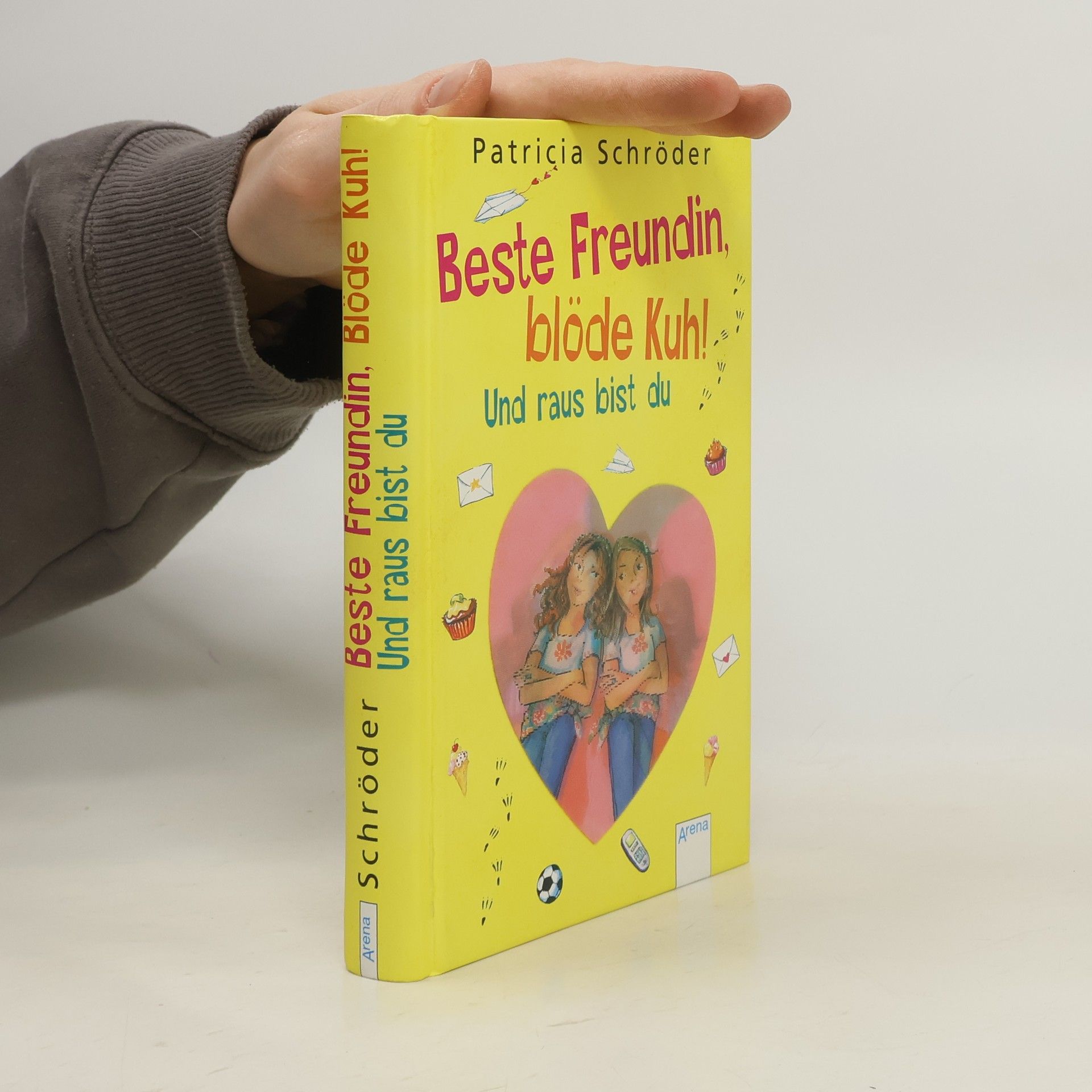 Patricia Schröder Beste Freundin, blöde Kuh! Und raus bist du