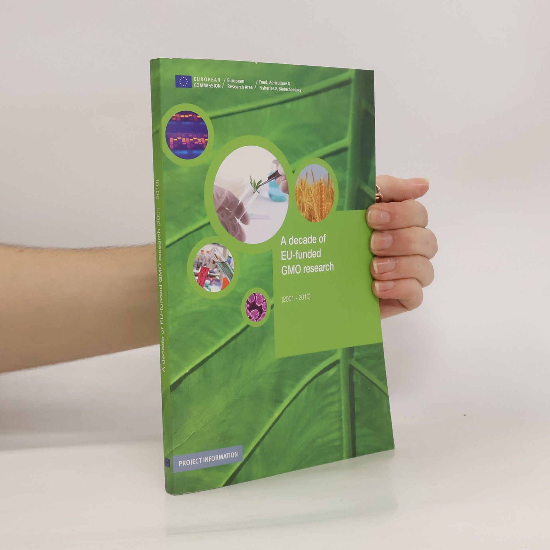 European Union. European Commission. Directorate-General for Research and Innovation A Decade of EU-Funded GMO Research