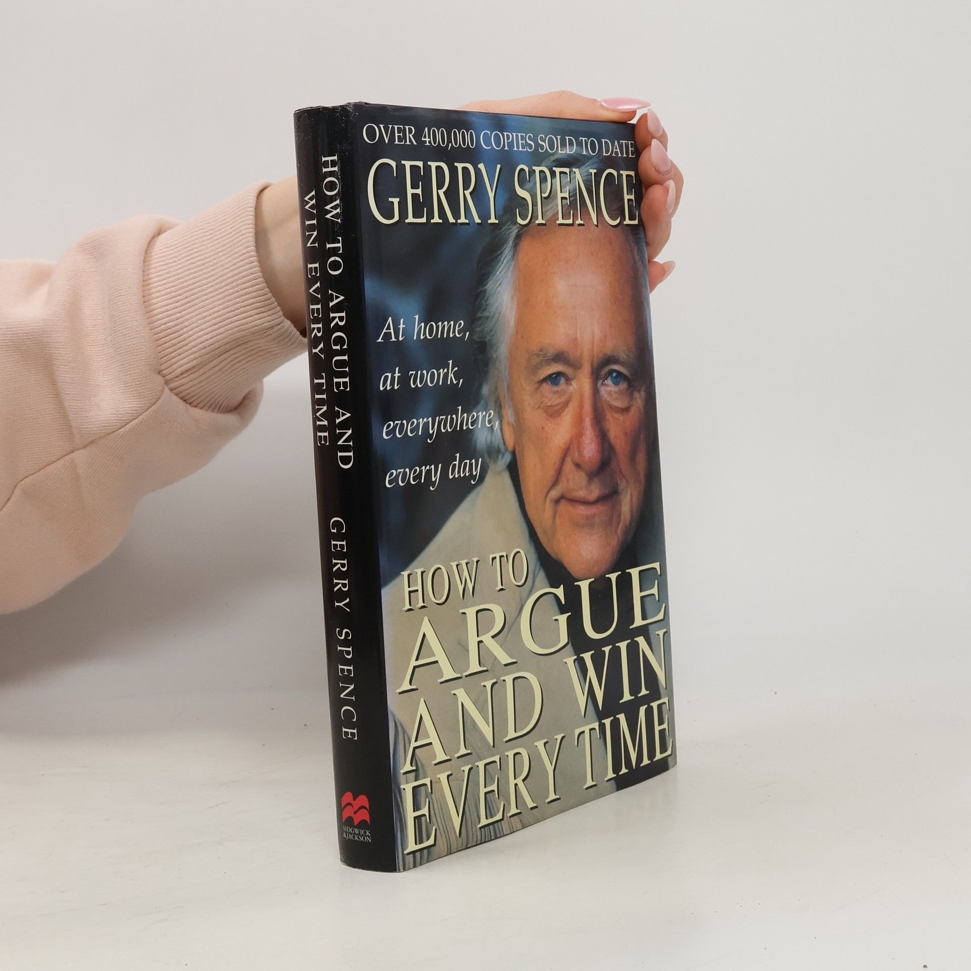 Gerry Spence How to Argue and Win Every Time