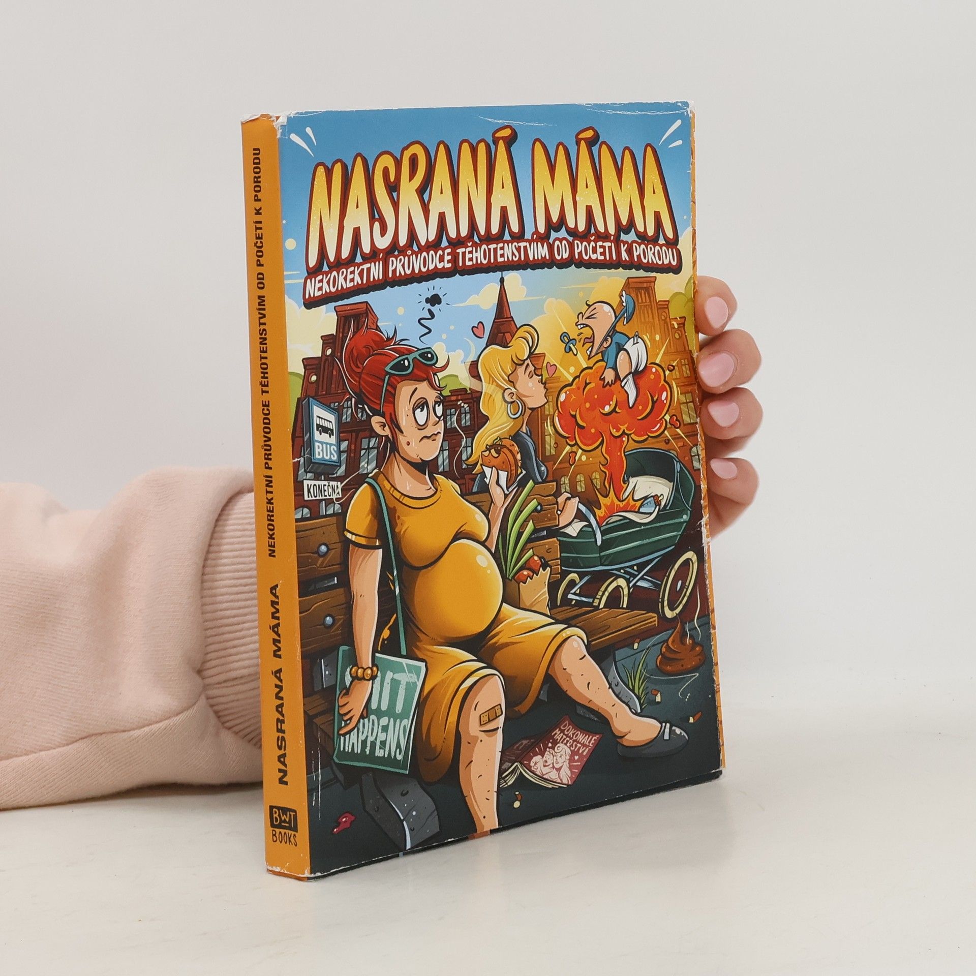 Tereza Maroušková Nasraná máma - Nekorektní průvodce těhotenstvím od početí k porodu