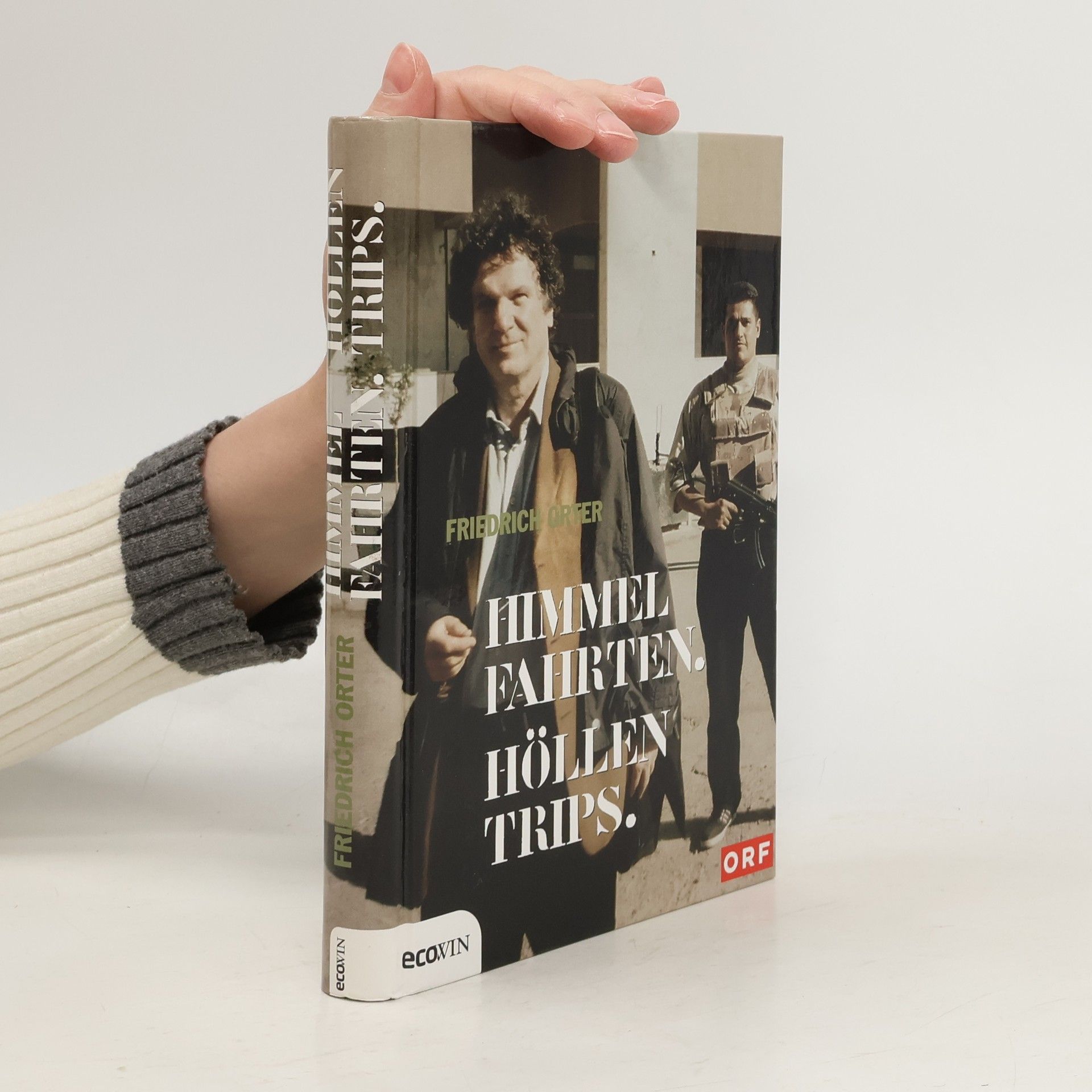 Friedrich Orter Himmelfahrten. Höllentrips.