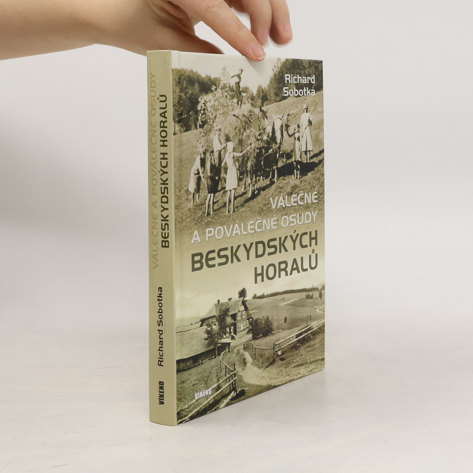 Richard Sobotka Válečné a poválečné osudy beskydských horalů