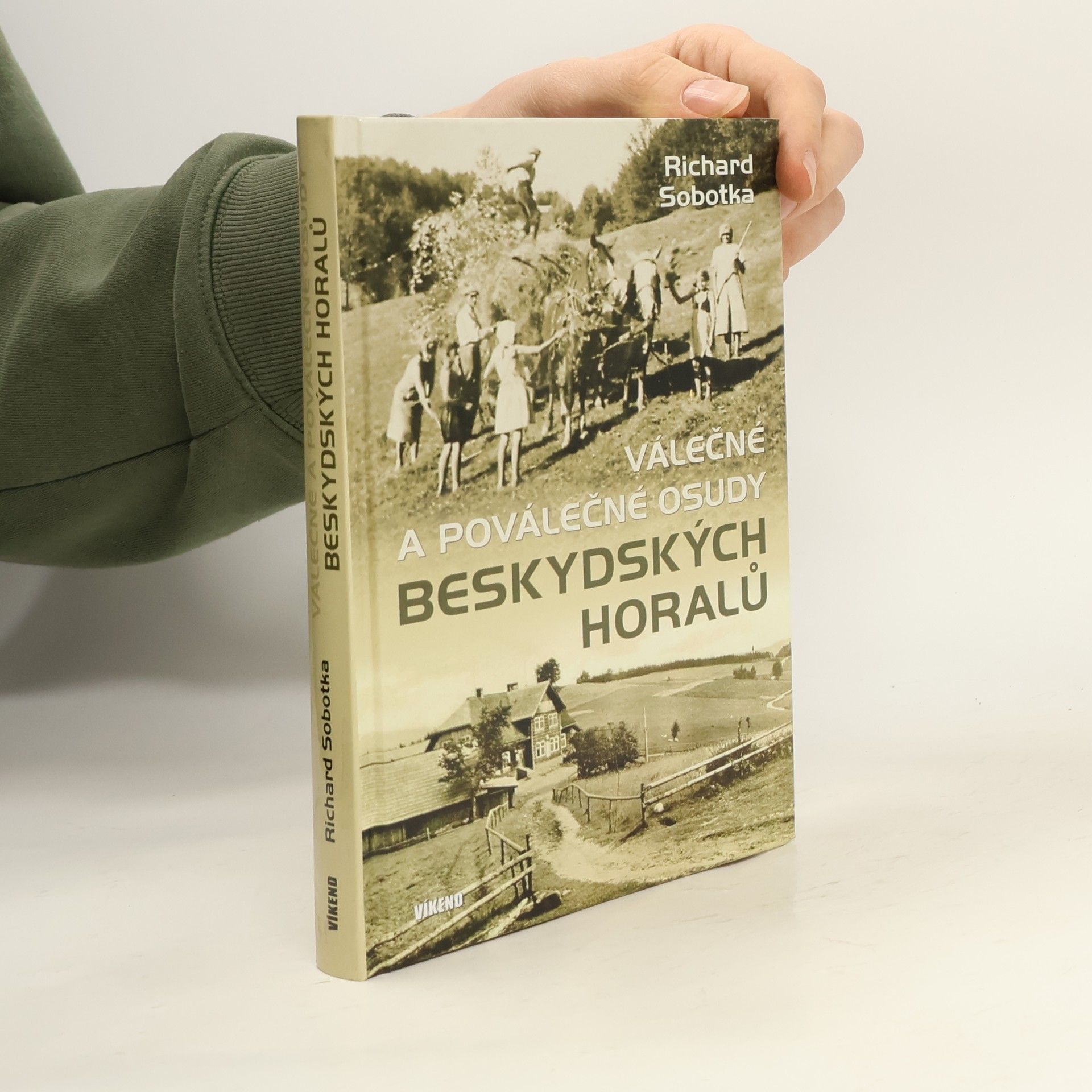 Richard Sobotka Válečné a poválečné osudy beskydských horalů