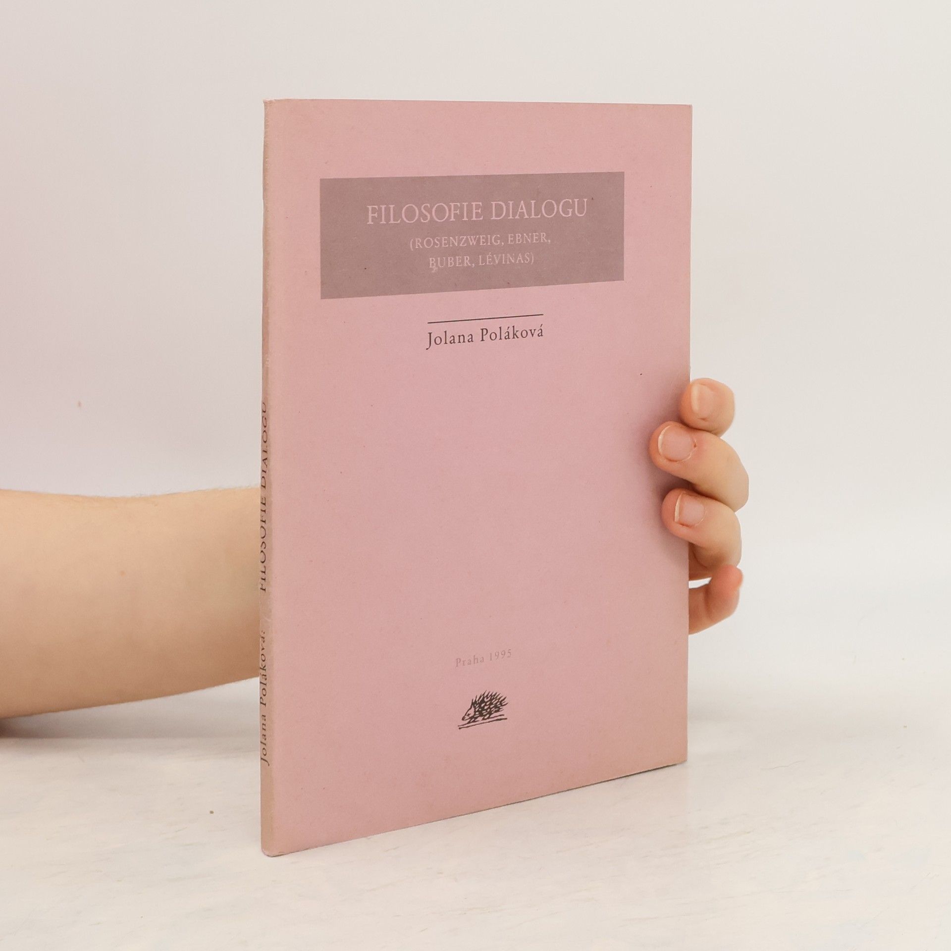 Jolana Poláková Filosofie dialogu (Rosenzweig, Ebner, Buber, Lévinas)