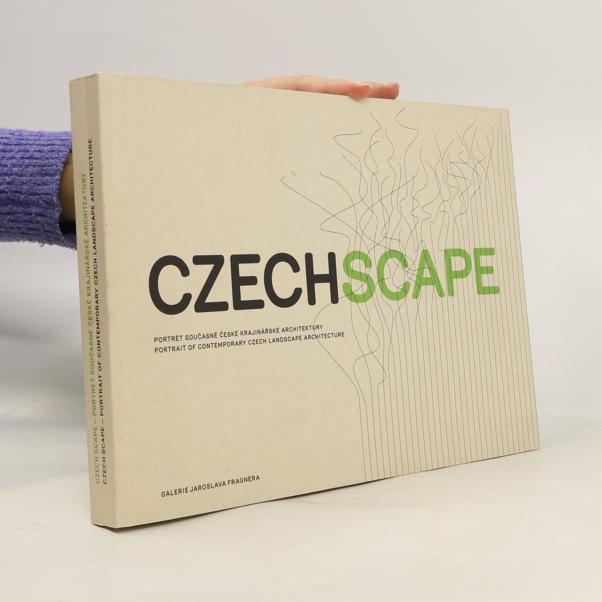 CzechScape : portrét současné české krajinářské architektury = portrait of contemporary Czech landscape architecture