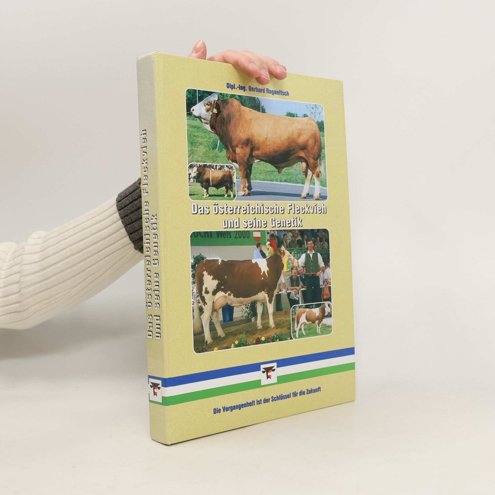 Gerhard Raganitsch Das Österreichische Fleckvieh und seine Genetik
