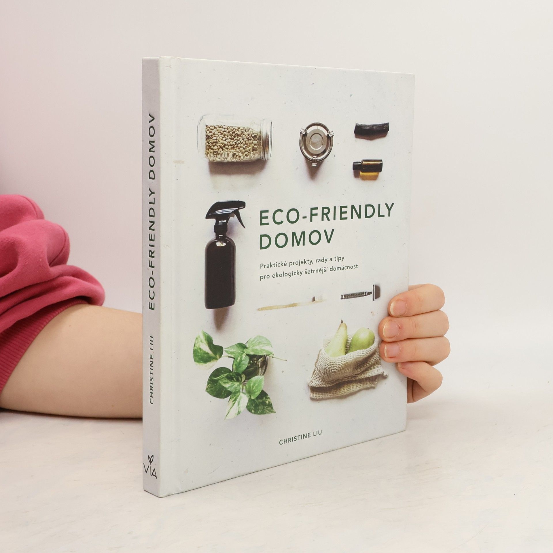 Christine Liu Eco-friendly domov: Praktické projekty, rady a tipy pro ekologicky šetrnější domácnost