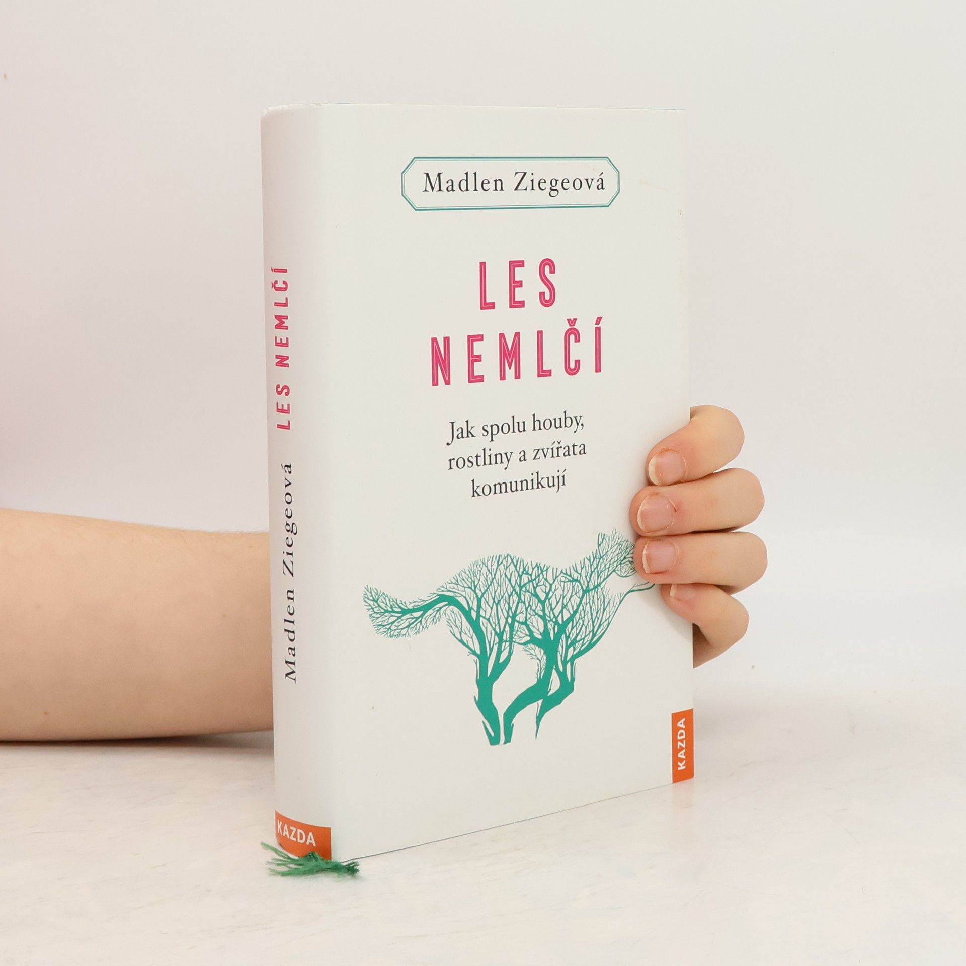 Madlen Ziege Les nemlčí : jak spolu houby, rostliny a zvířata komunikují