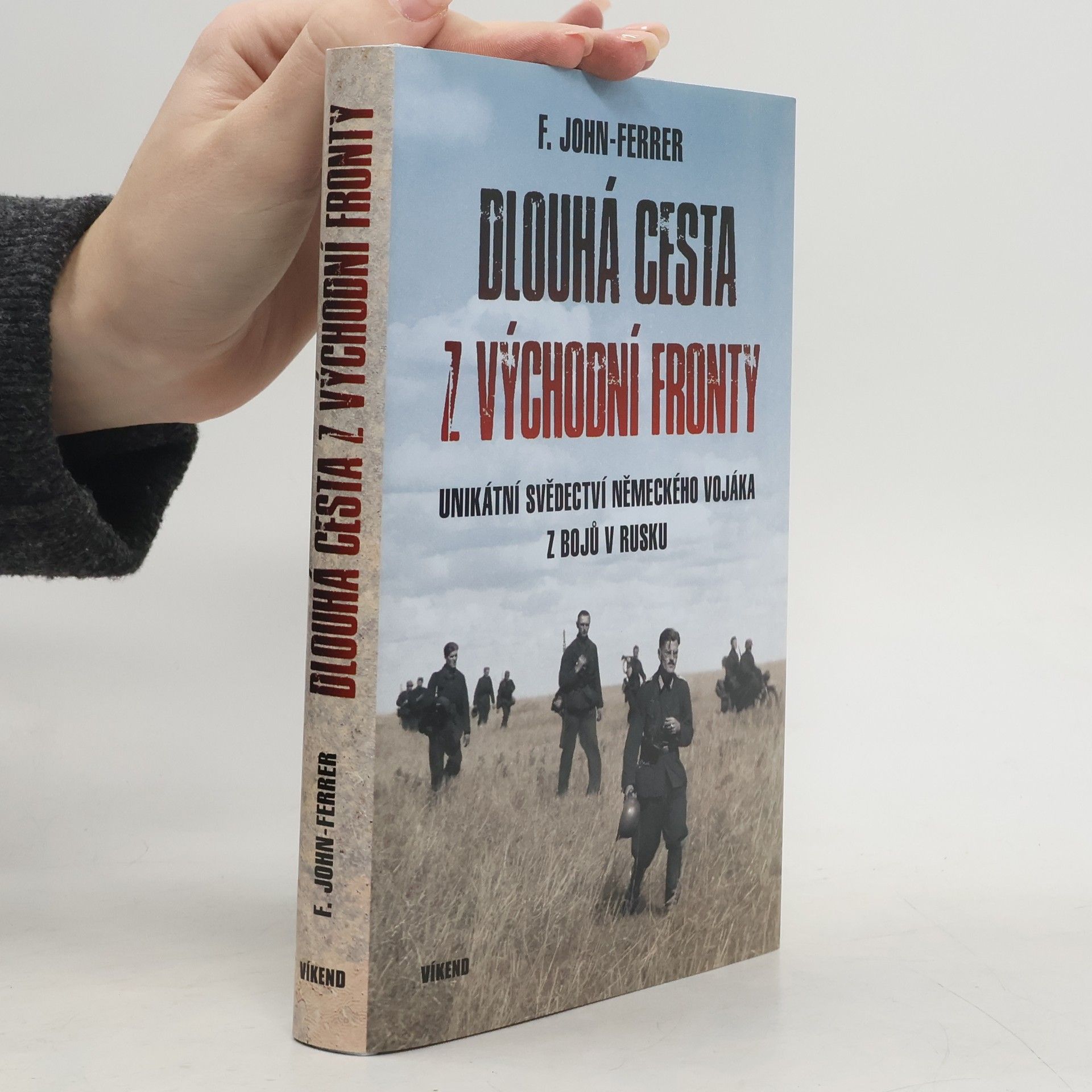 Ludwig John Friedrich Dlouhá cesta z východní fronty: Unikátní svědectví německého vojáka z bojů v Rusku