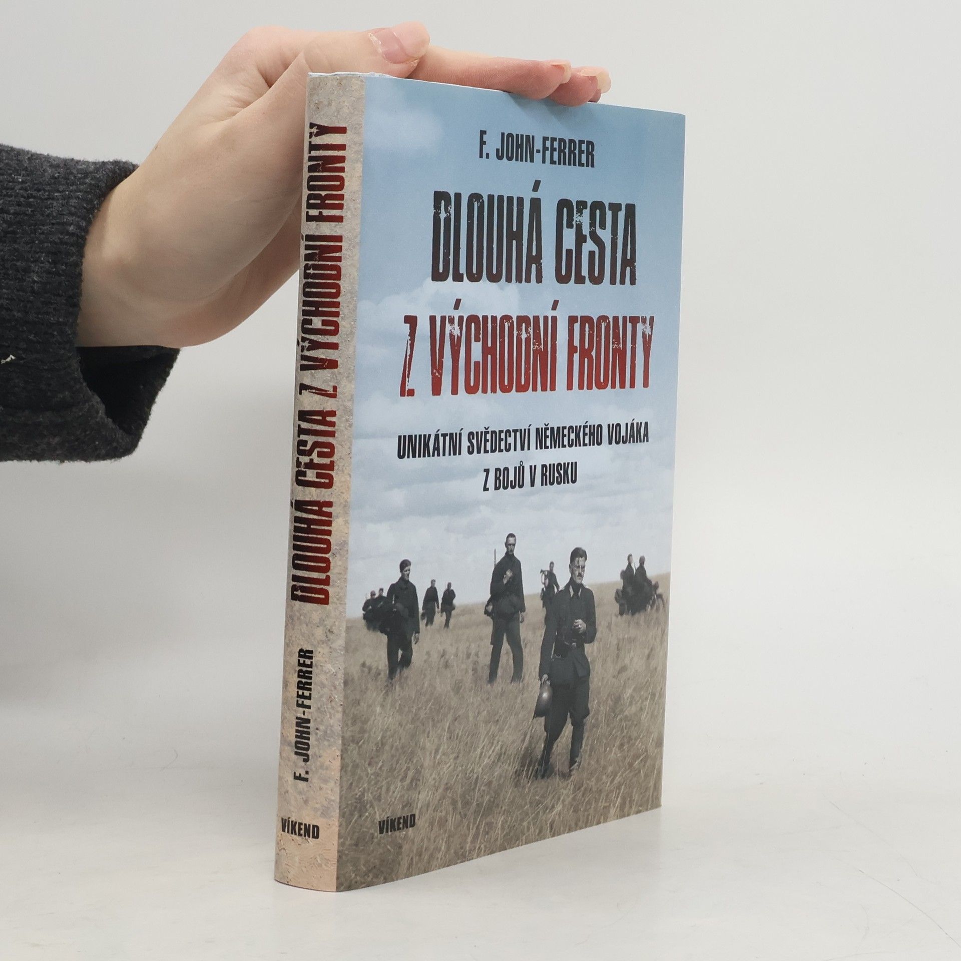 Ludwig John Friedrich Dlouhá cesta z východní fronty: Unikátní svědectví německého vojáka z bojů v Rusku