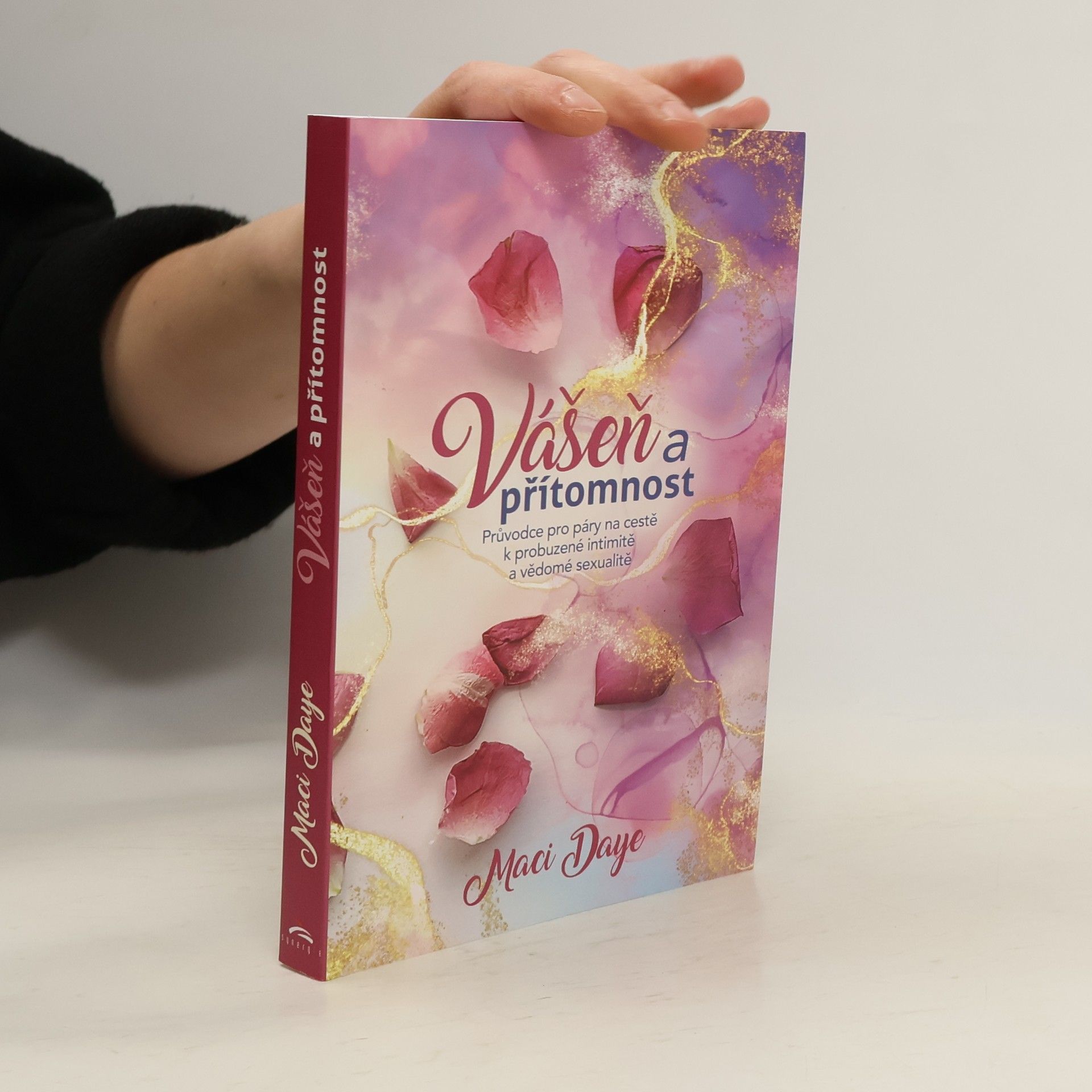 Vášeň a přítomnost. Průvodce pro páry na cestě k probuzené intimitě a vědomé sexualitě