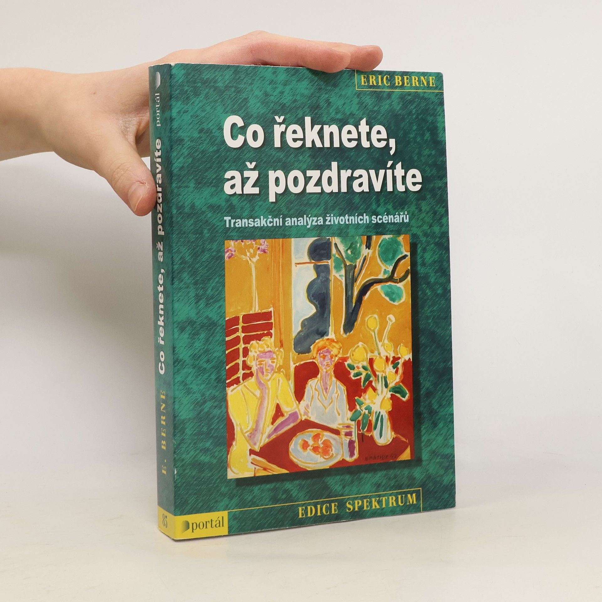 Eric Berne Co řeknete, až pozdravíte: Transakční analýza životních scénářů