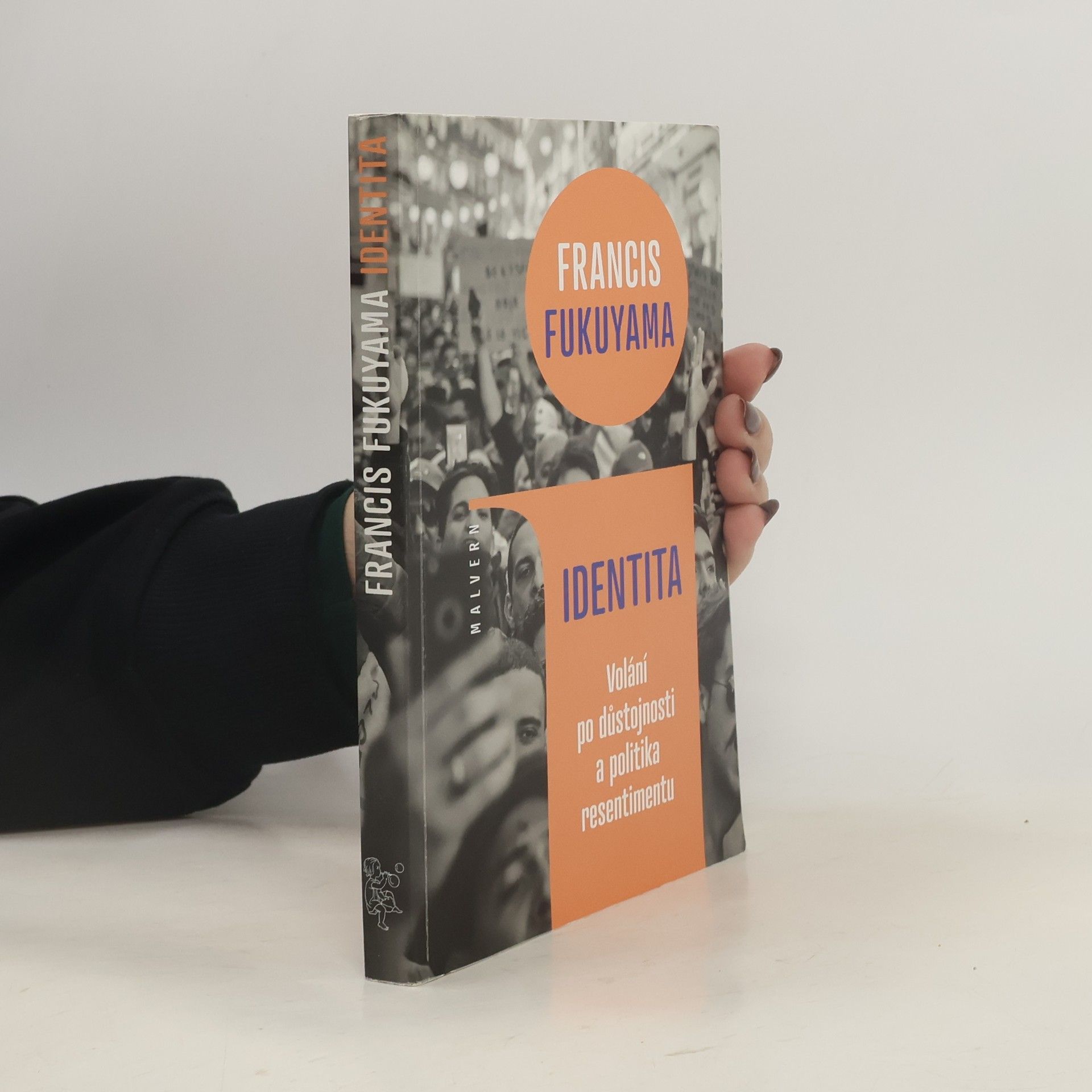 Francis Fukuyama Identita : volání po důstojnosti a politika resentimentu