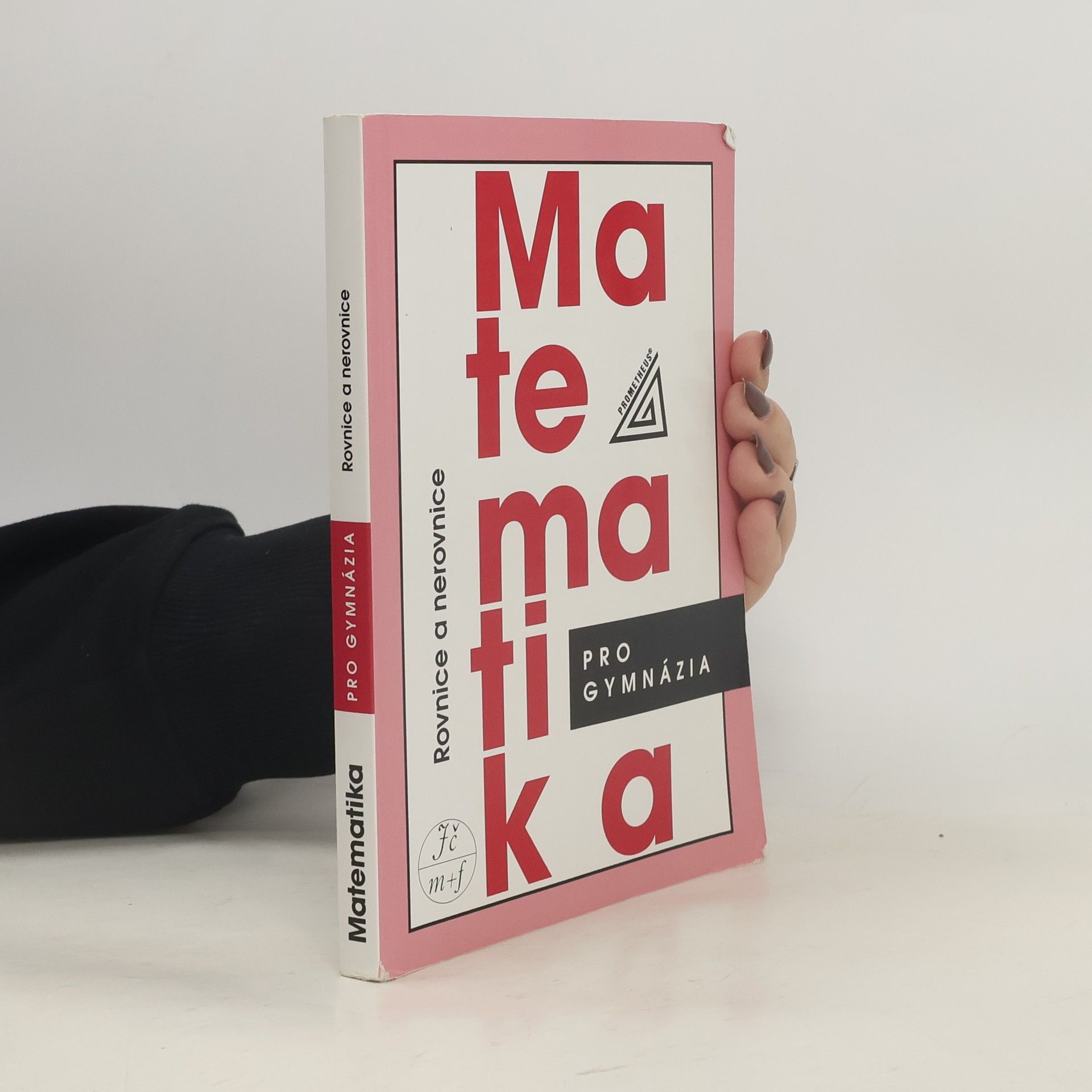 Matematika pro gymnázia. Rovnice a nerovnice