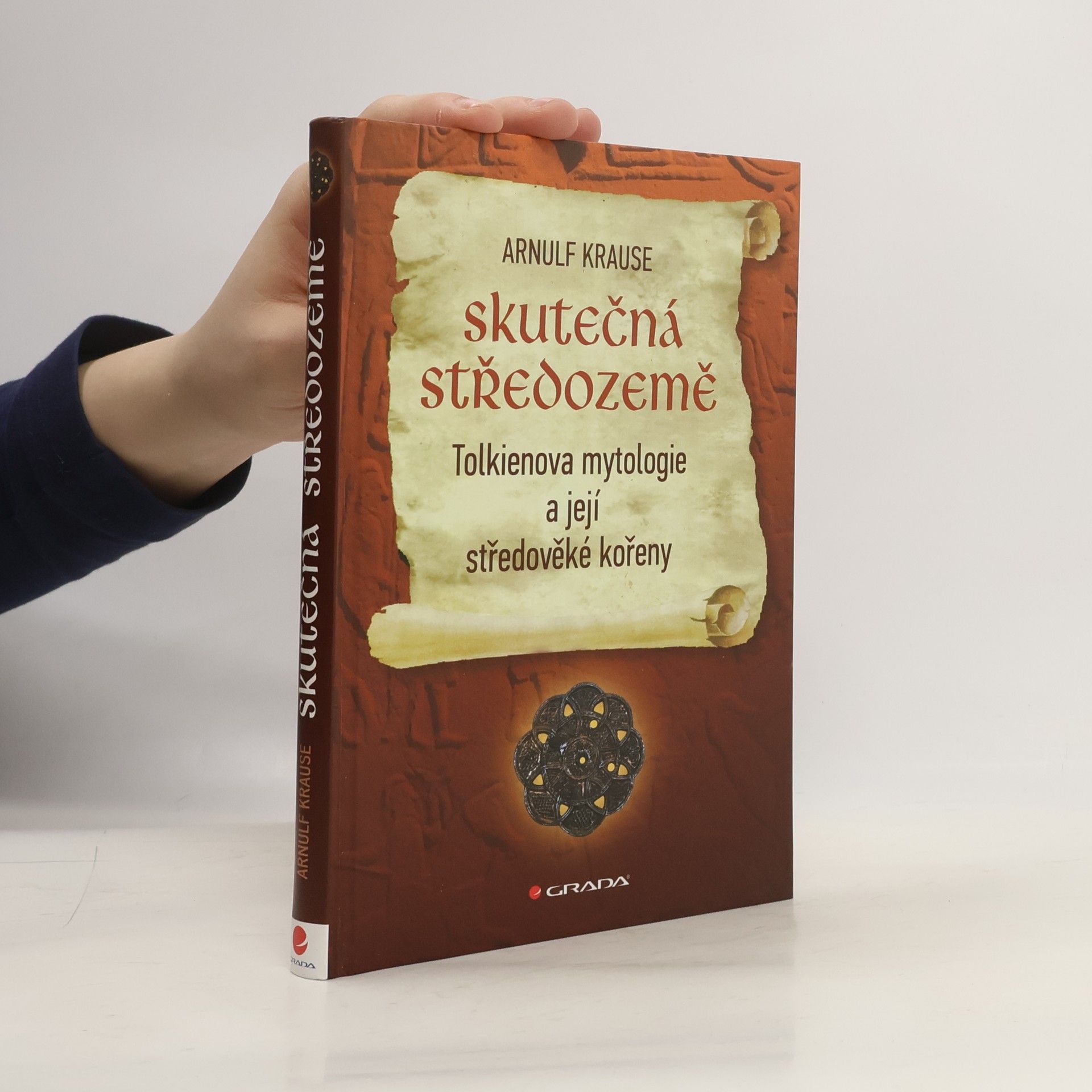 Arnulf Krause Skutečná Středozemě : Tolkienova mytologie a její středověké kořeny