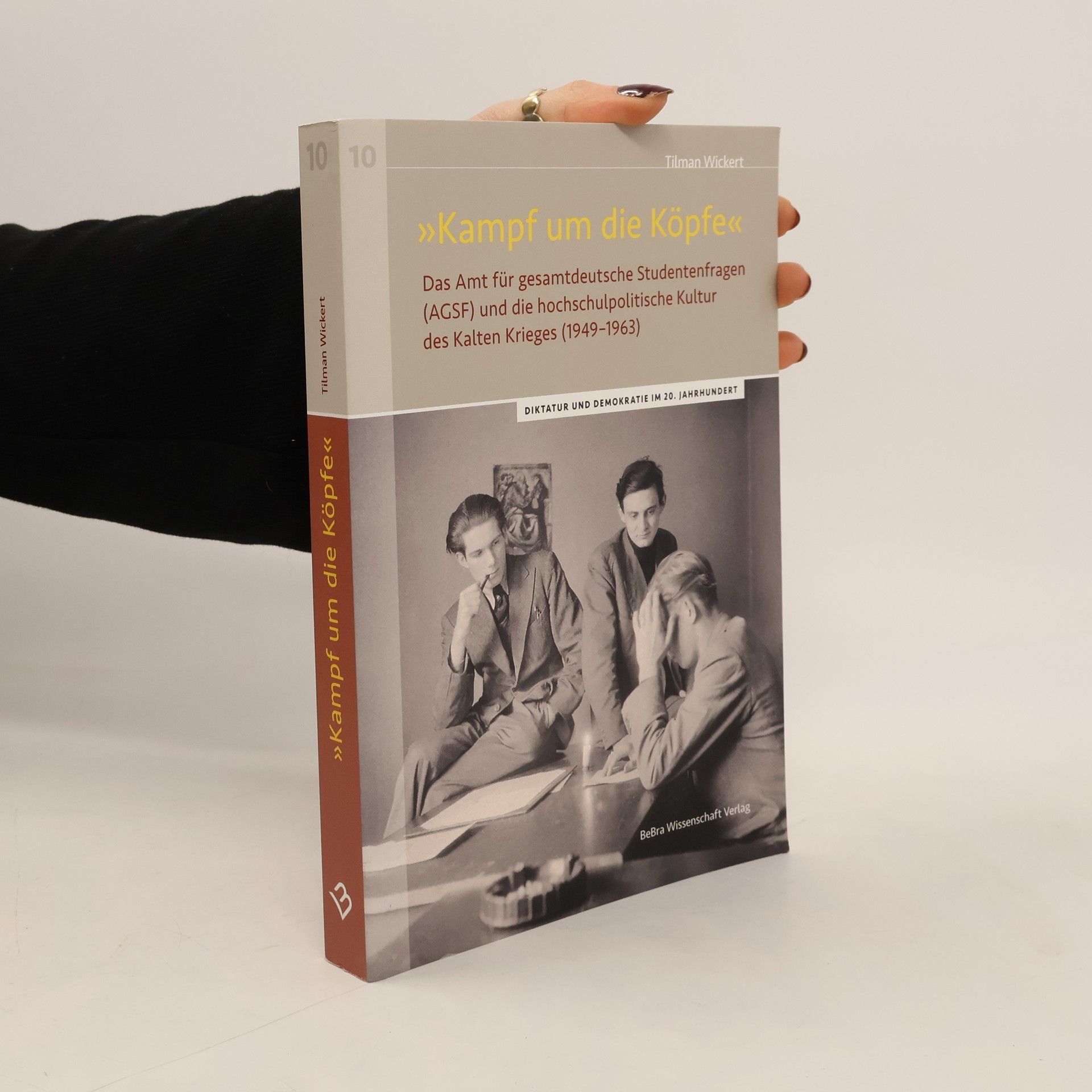 Tilman Wickert Diktatur und Demokratie im 20. Jahrhundert - 10: »Kampf um die Köpfe«