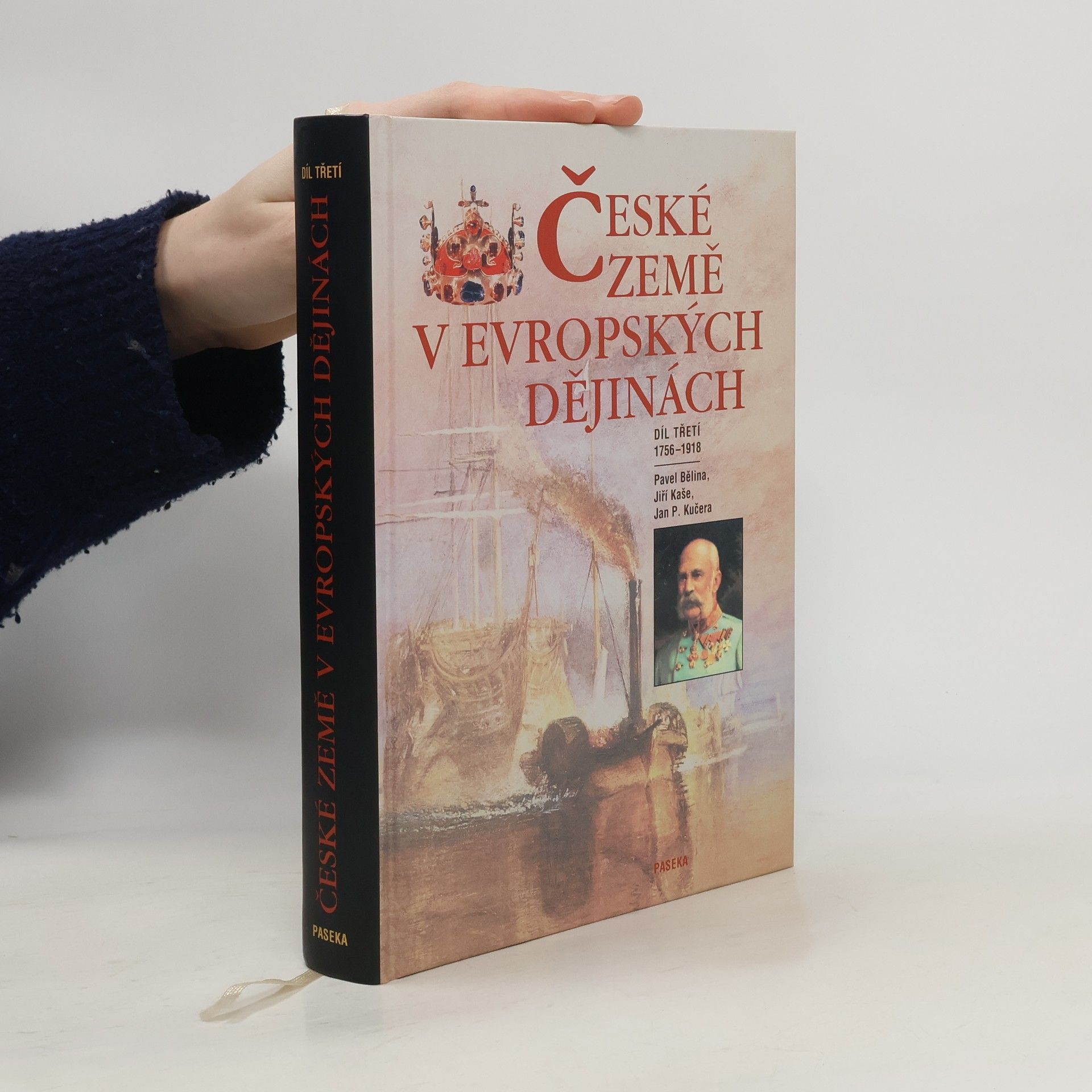 Pavel Bělina České země v evropských dějinách. Díl třetí 1756-1918