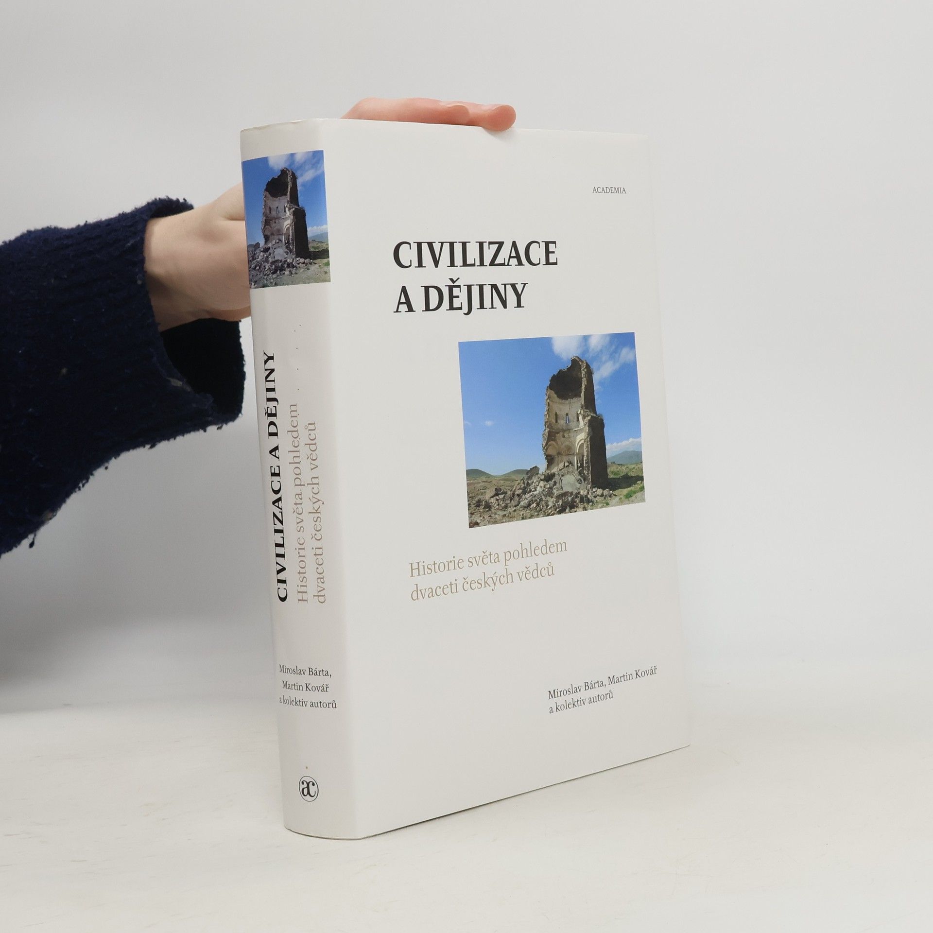 Miroslav Bárta Civilizace a dějiny. Historie světa pohledem dvaceti českých vědců