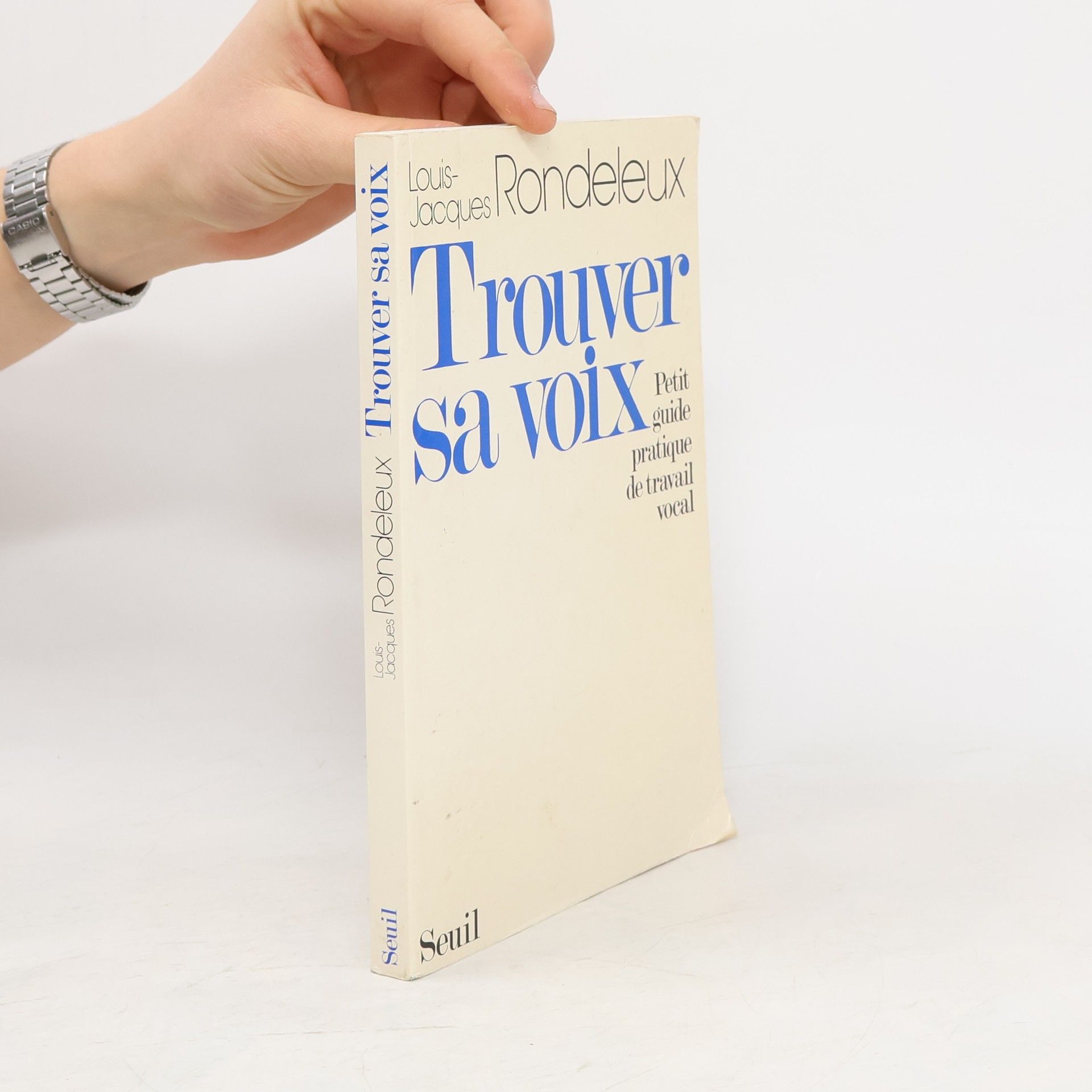 Louis-Jacques Rondeleux Trouver sa voix. Petit guide de travail vocal