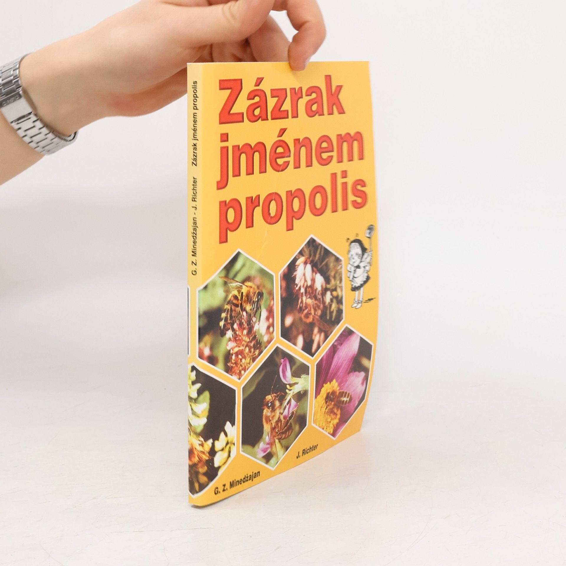 Zázrak jménem propolis : léčení propolisem a jinými včelími produkty