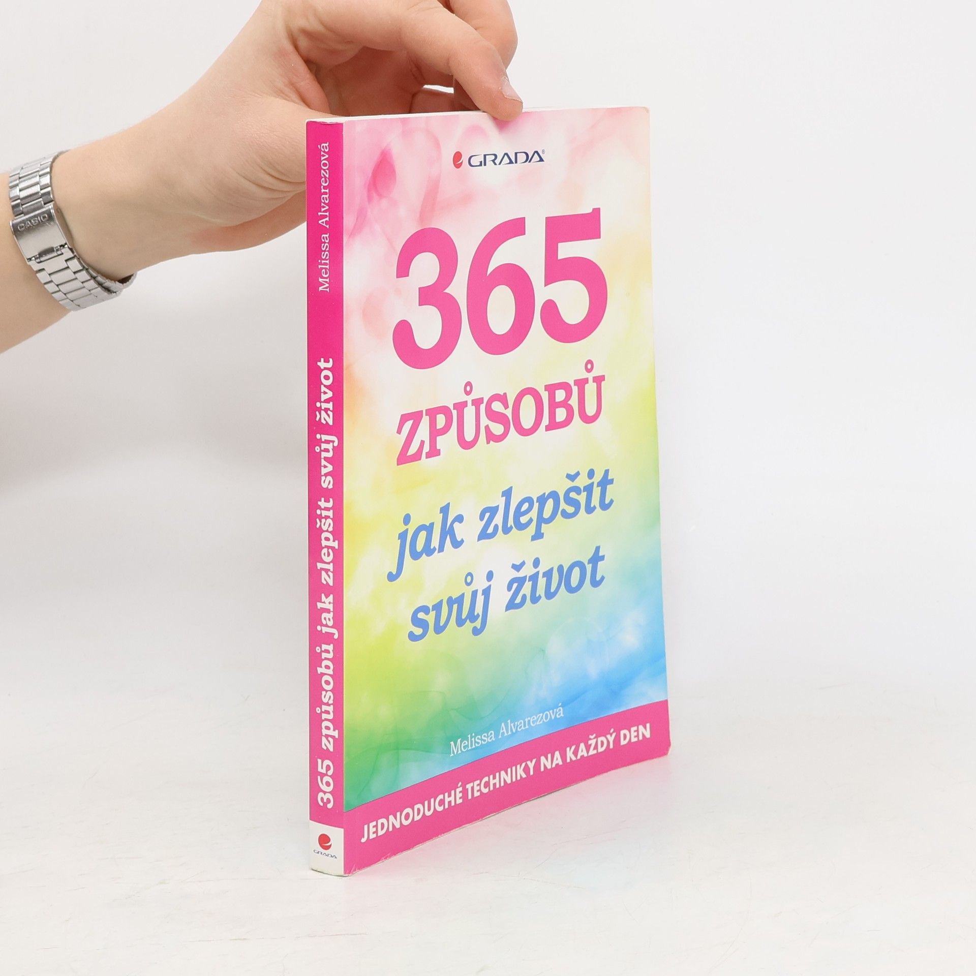 365 způsobů, jak zlepšit svůj život: jednoduché techniky na každý den