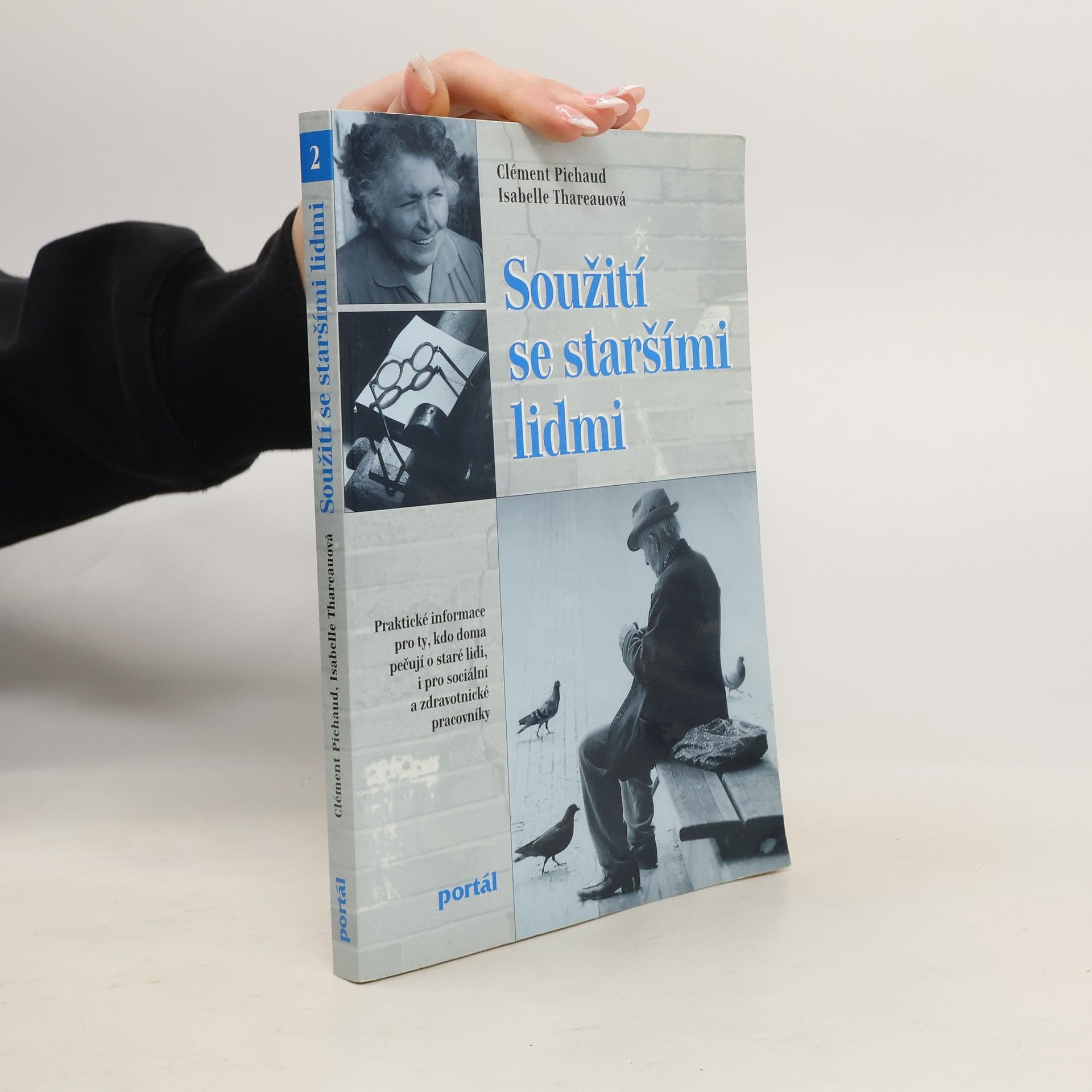 Clément Pichaud Soužití se staršími lidmi: Praktické informace pro ty, kdo doma pečují o staré lidi, i pro sociální a zdravotnické pracovníky