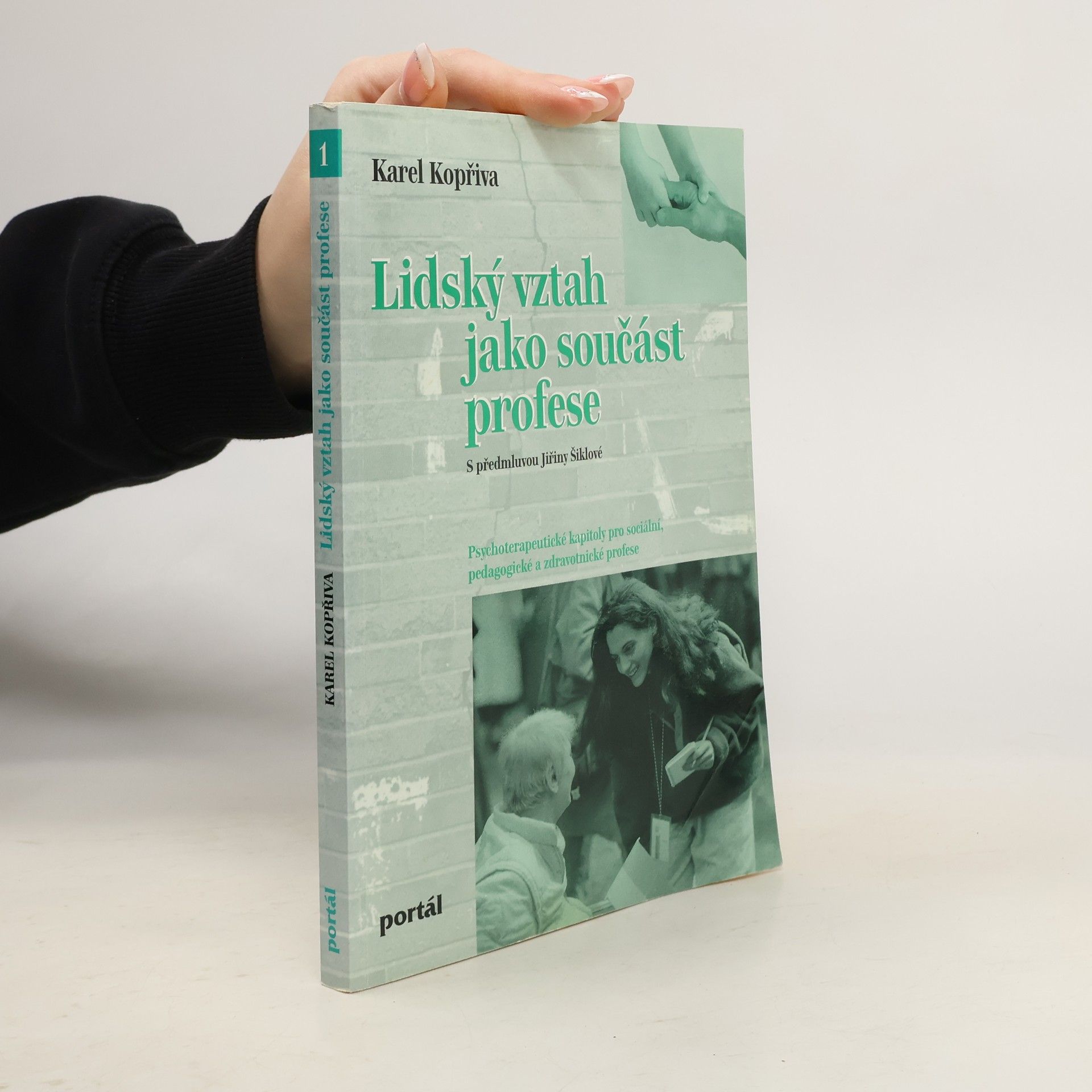 Lidský vztah jako součást profese. Psychoterapeutické kapitoly pro sociální, pedagogické a zdravotnické profese