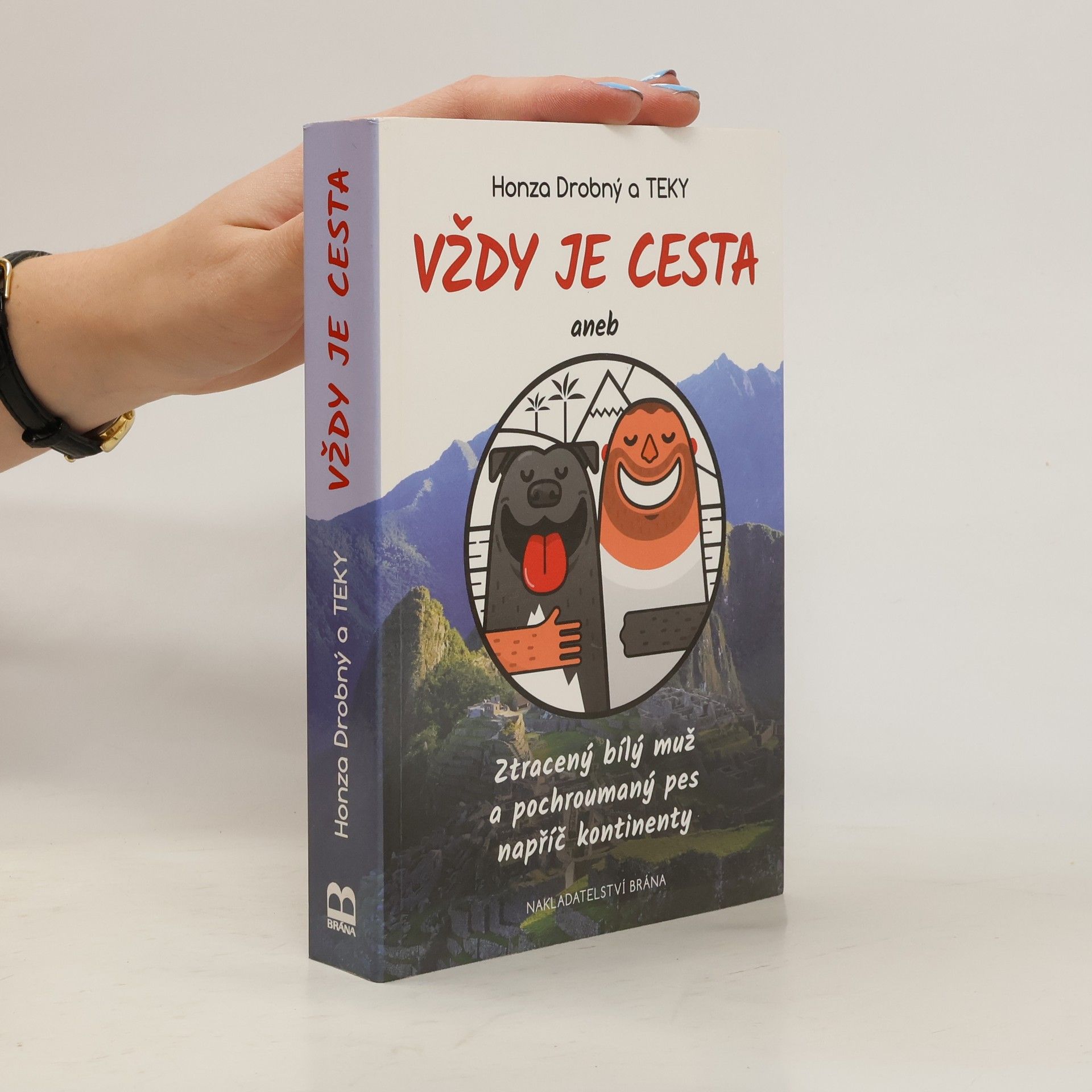 Honza Drobný Vždy je cesta, aneb, Ztracený bílý muž a pochroumaný pes napříč kontinenty