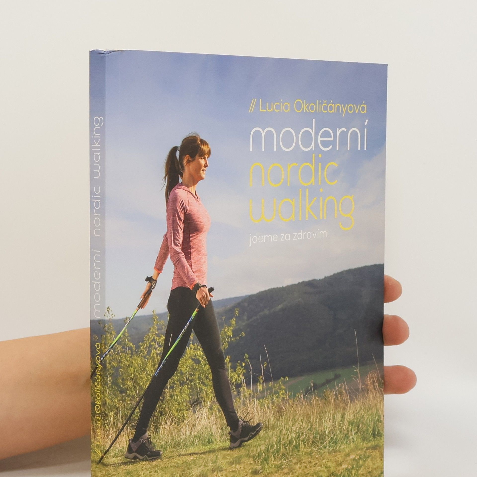 Lucia Okoličányová Moderní nordic walking - Jdeme za zdravím