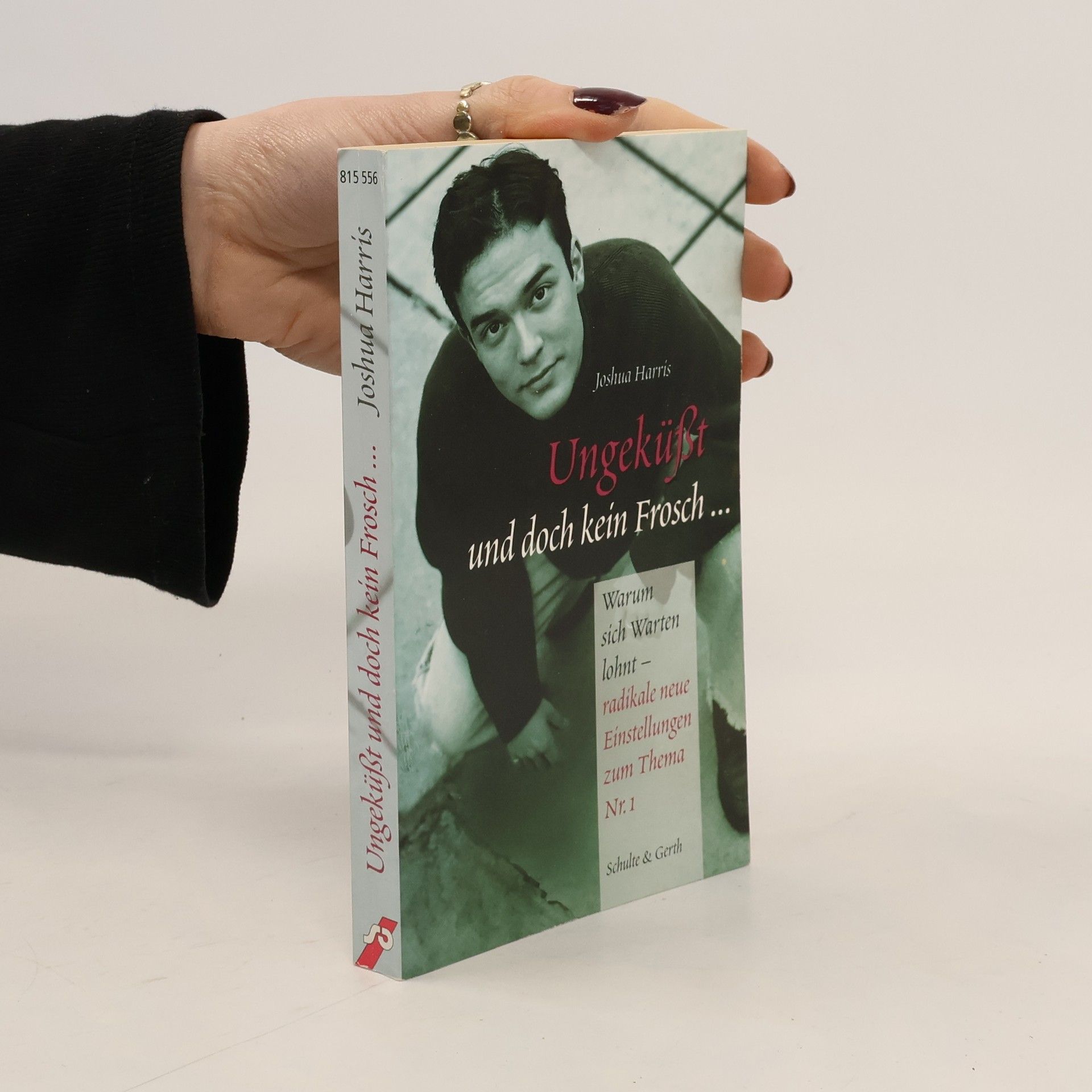 Joshua Harris Ungeküßt und doch kein Frosch ...