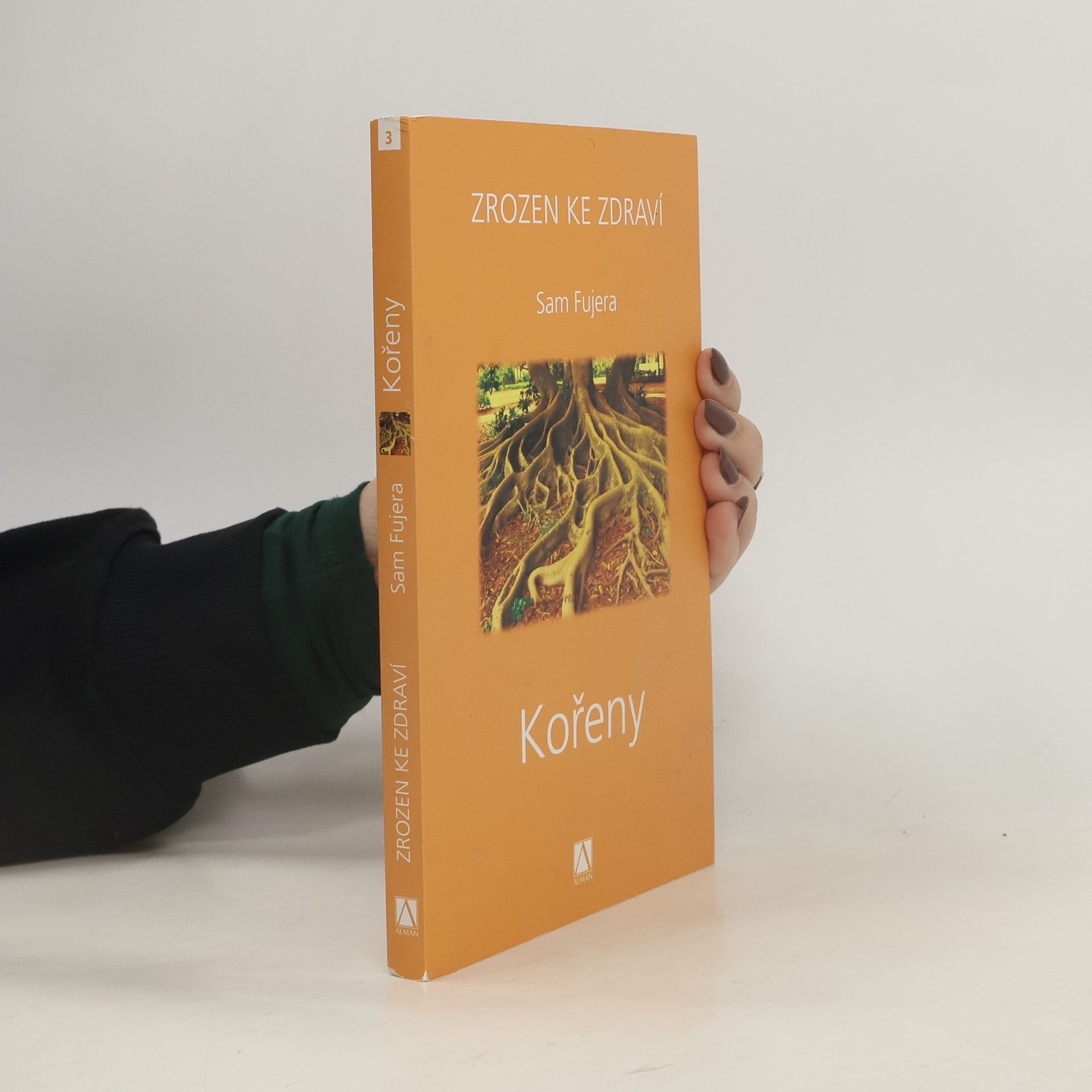 Sam Fujera Kořeny. Zrozen ke zdraví