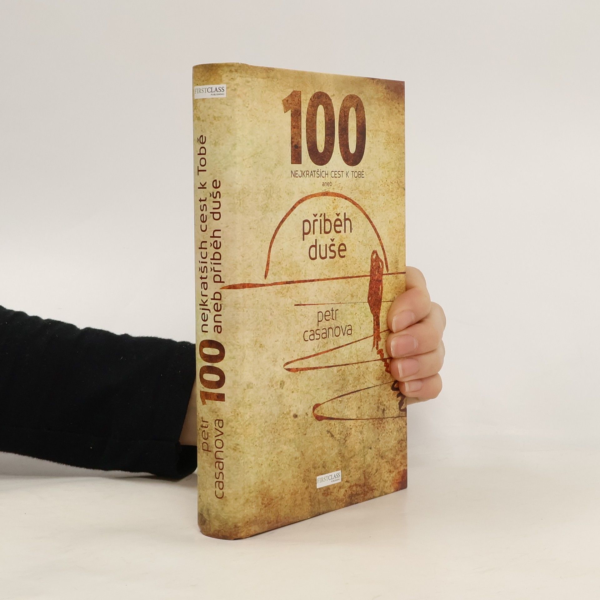 Petr Casanova 100 nejkratších cest k Tobě aneb příběh duše