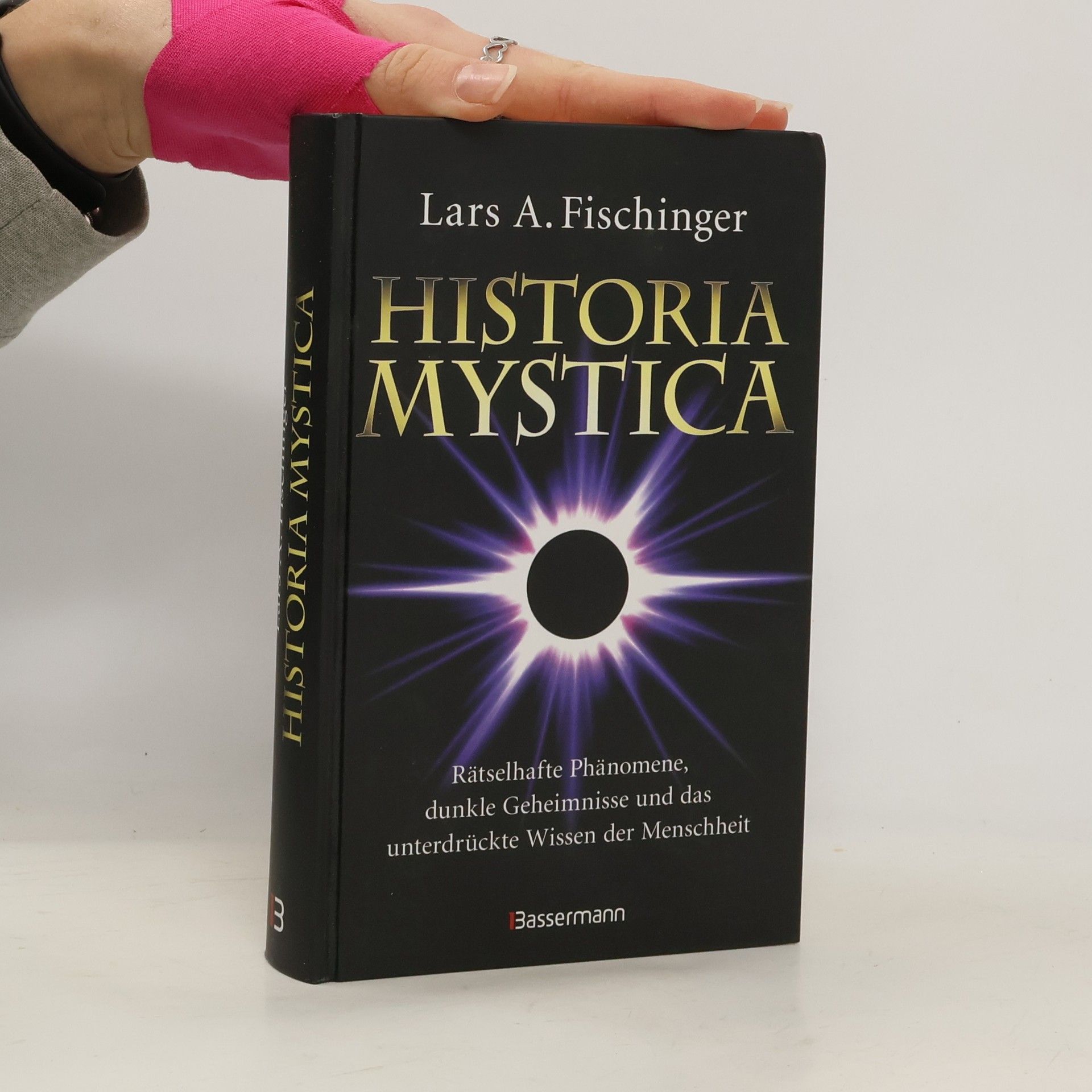 Historia Mystica. Rätselhafte Phänomene, dunkle Geheimnisse und das unterdrückte Wissen der Menschheit